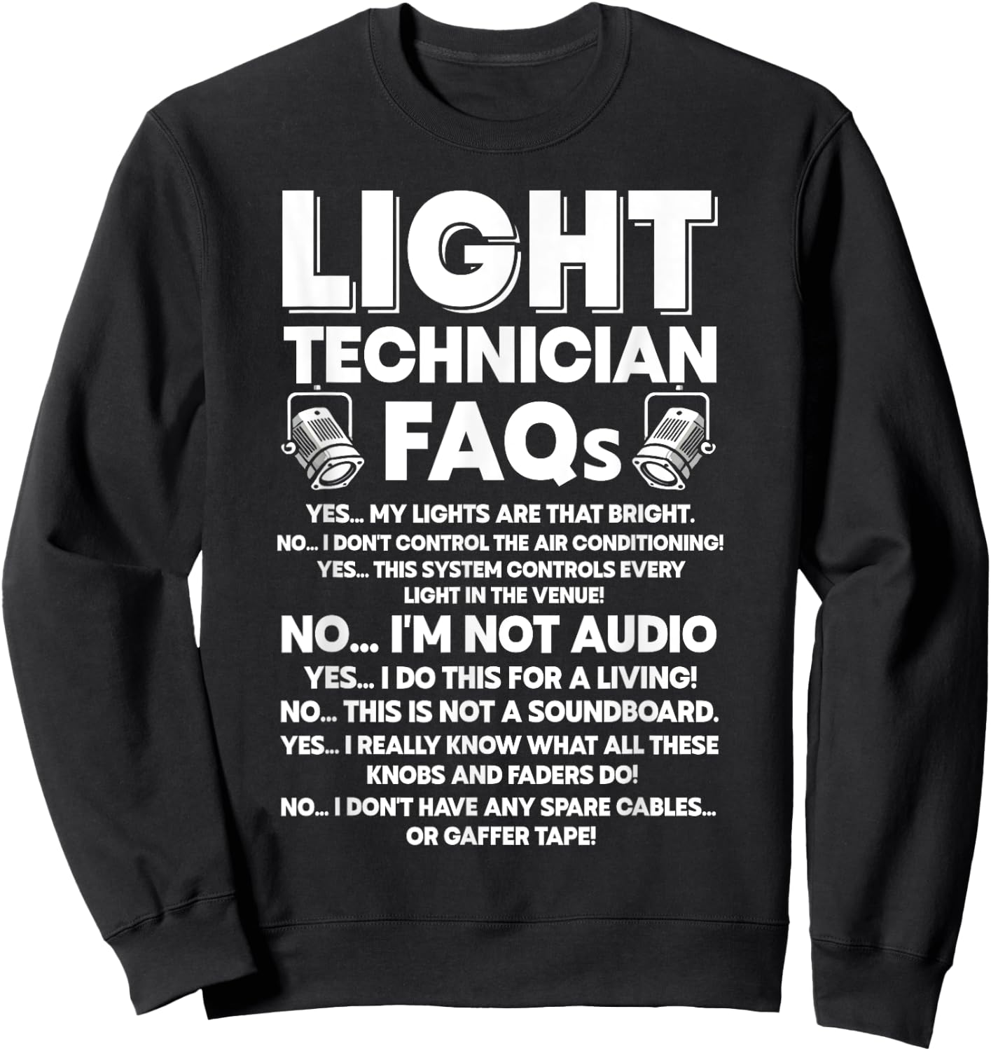 Lighting Tech FAQ Funny Light Guy Stage Technician Sweatshirt - Sweatshirt | Black