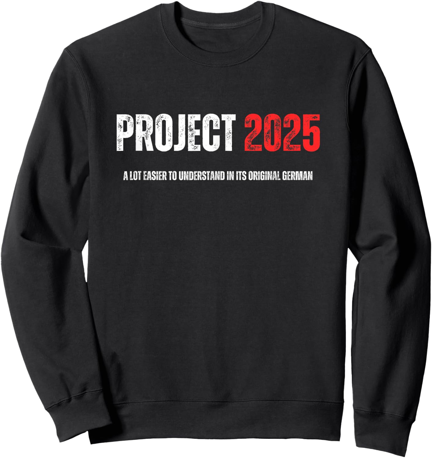 Project 2025 Easier To Understand In Its Original German Sweatshirt - Sweatshirt | Black