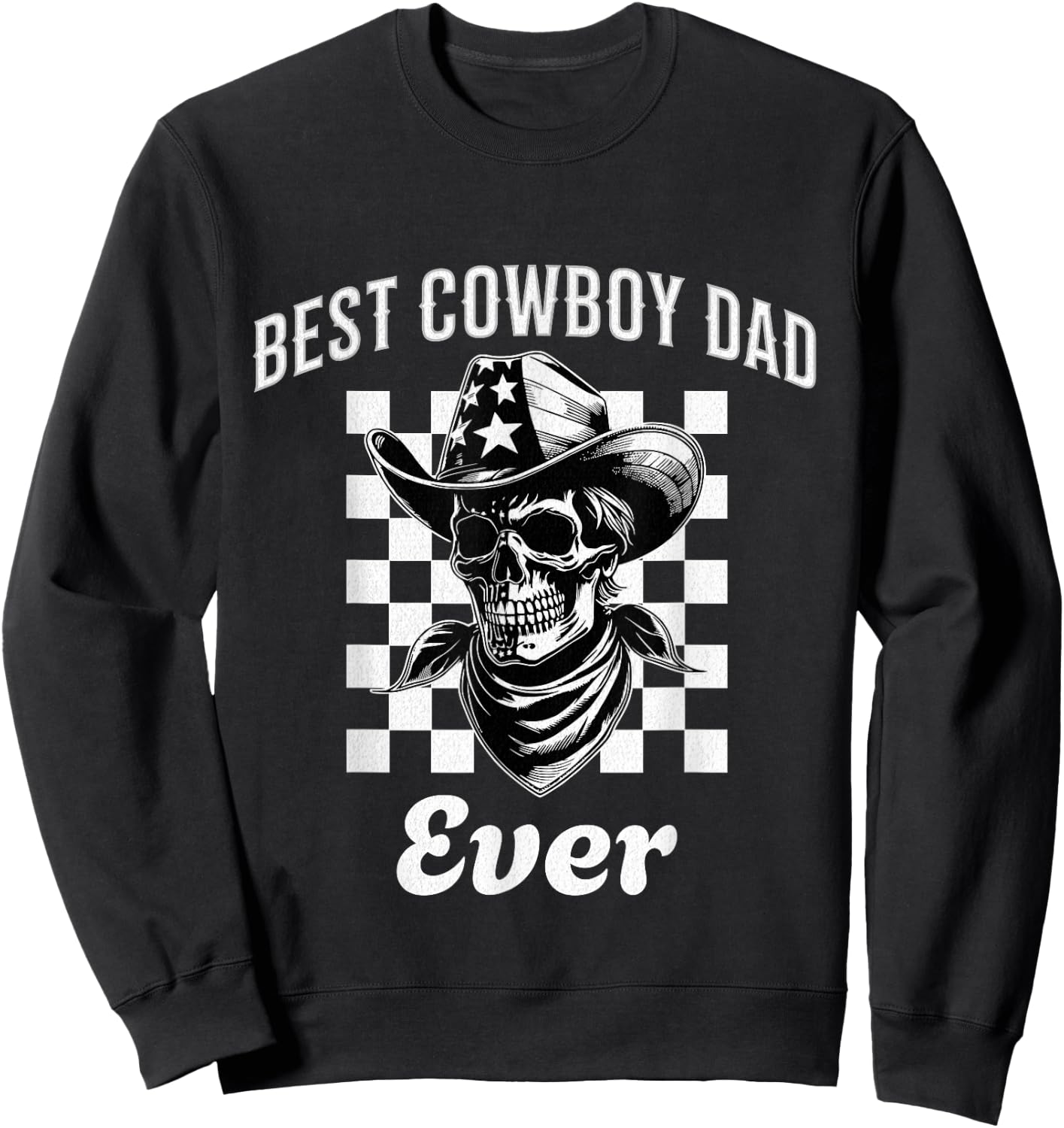 Funny Best Cowboy Dad Ever Gifts Men Fathers Day Dad Sweatshirt - Sweatshirt | Black
