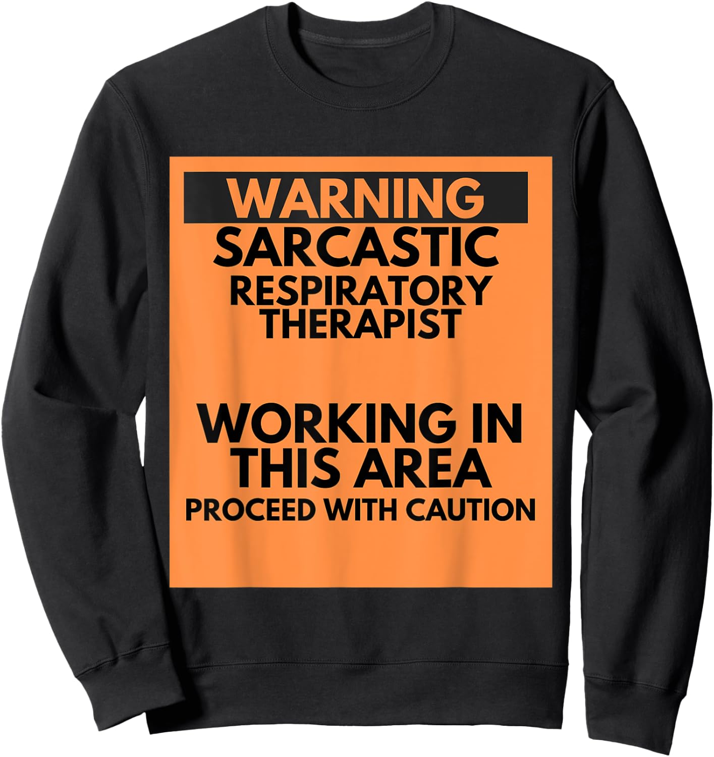 Warning Sarcastic Respiratory Therapist Occupation Gift Sweatshirt - Sweatshirt | Black