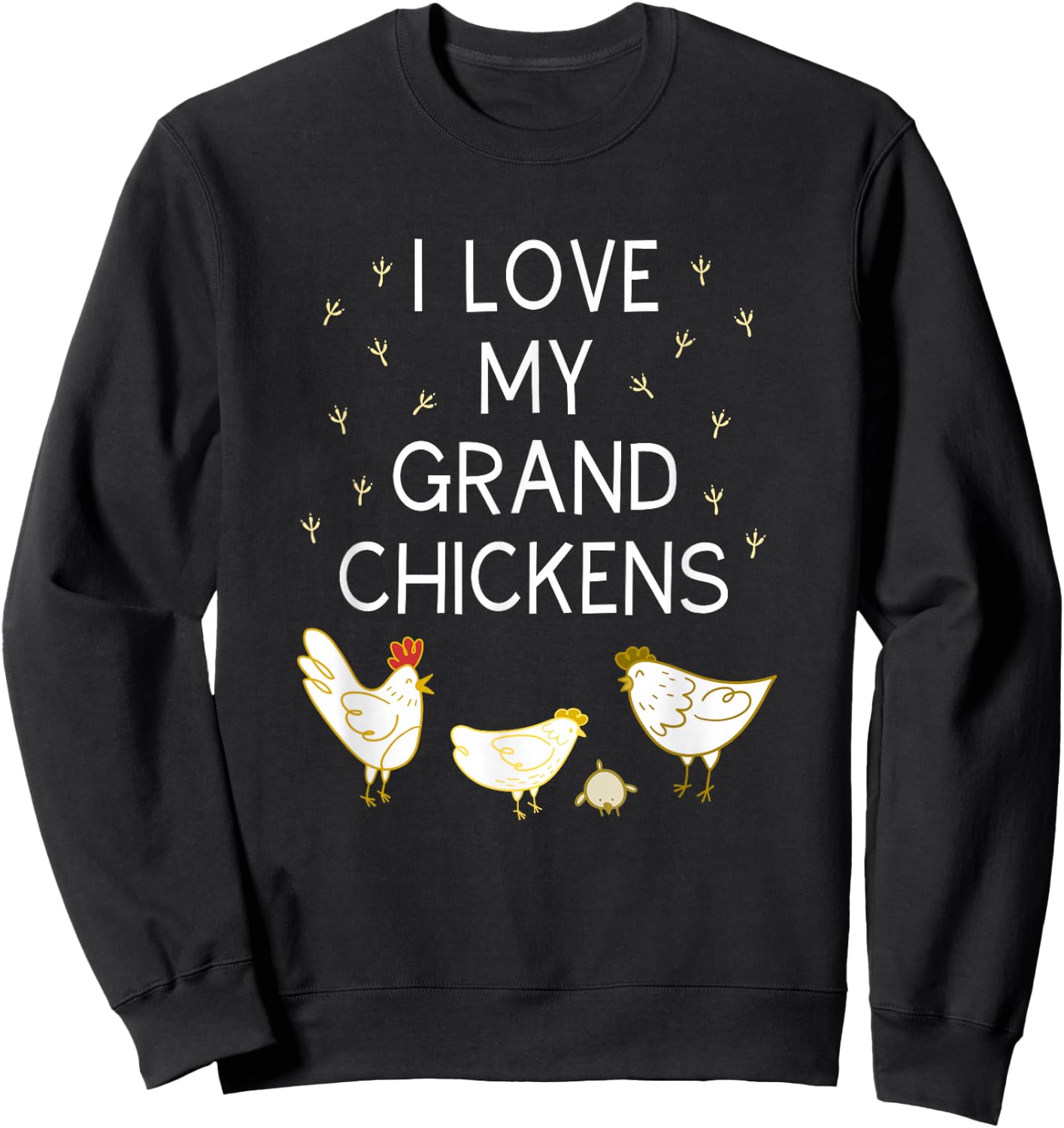 I Love My Grand Chickens Funny Chicken Lover Grandma Grandpa Sweatshirt - Sweatshirt | Black