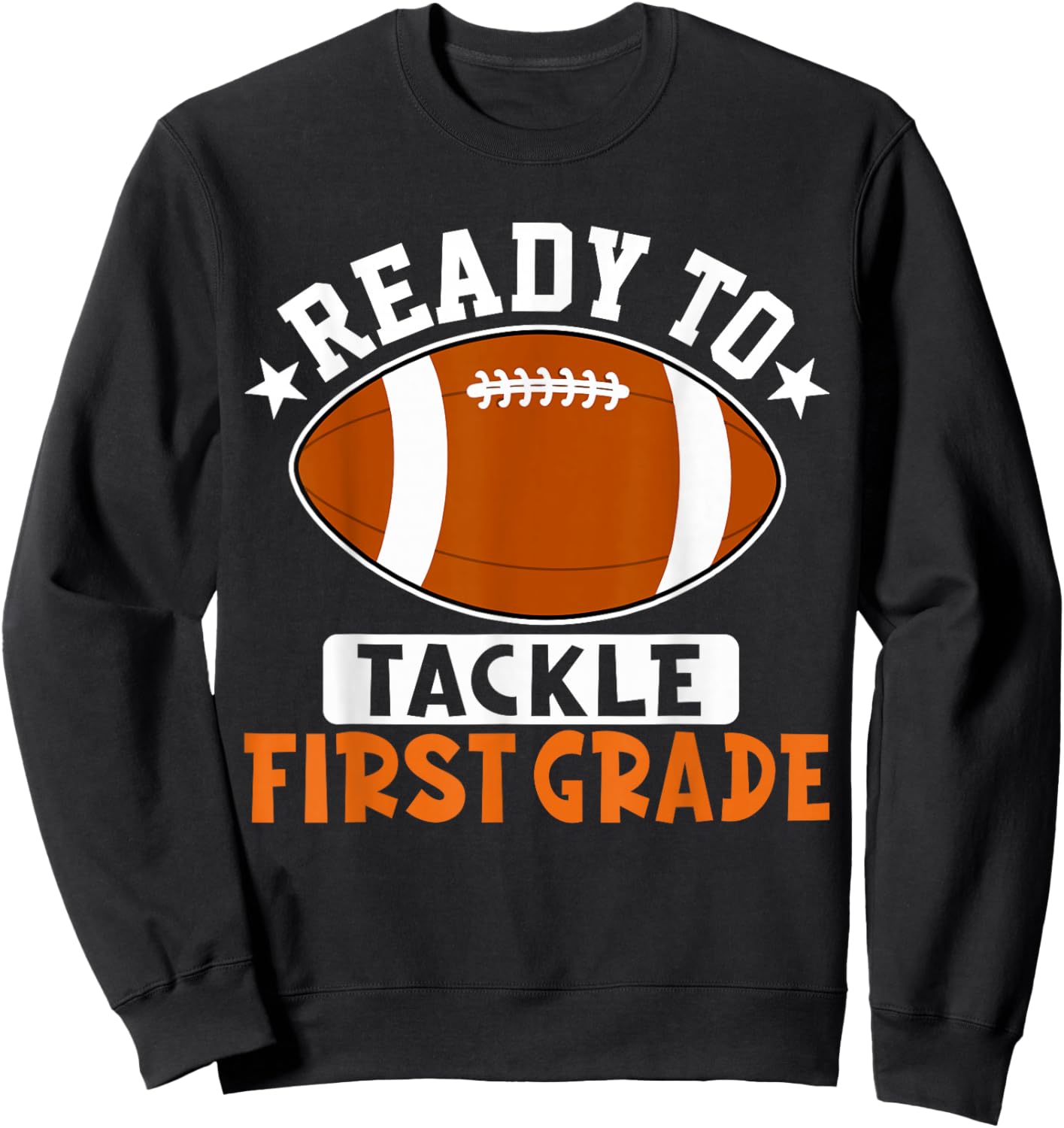 Ready To Tackle First Grade Football First Day Of School Sweatshirt - Sweatshirt | Black