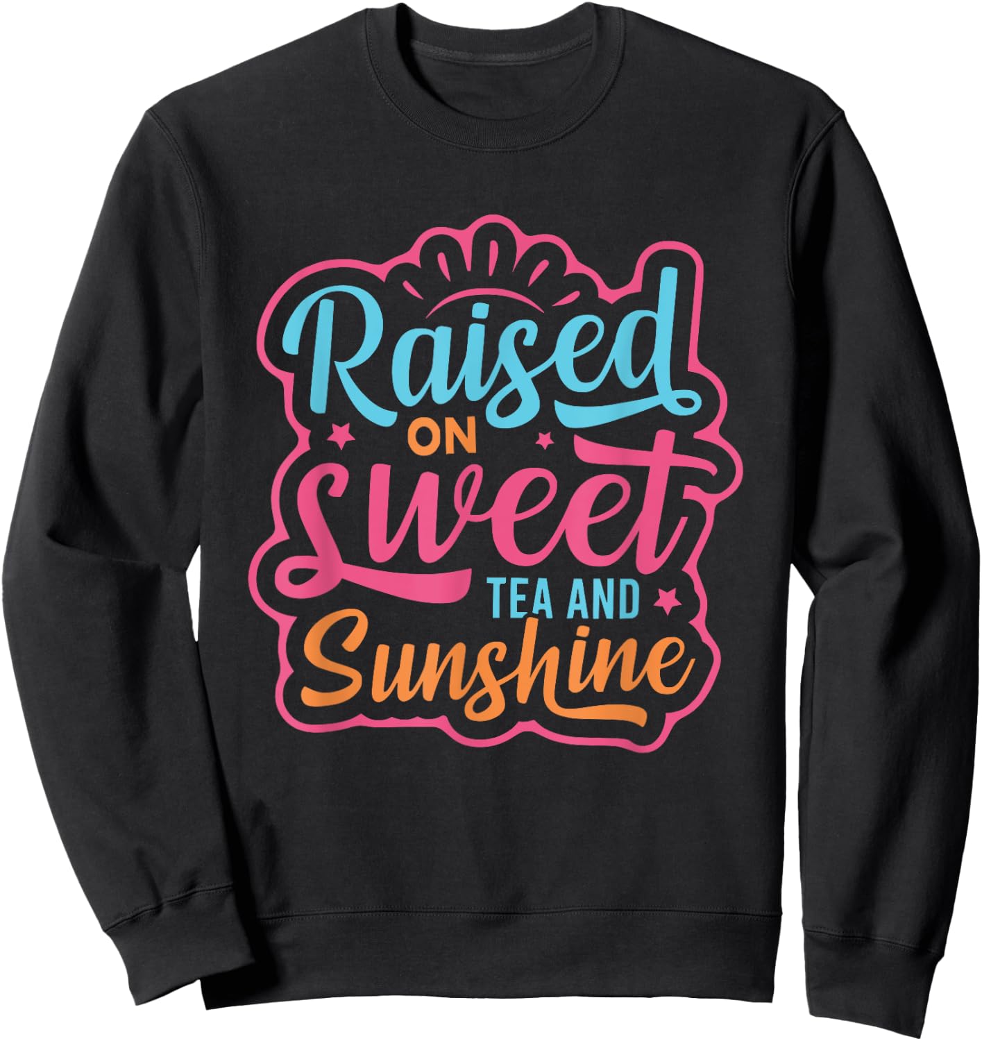 Summer Cute Women Girls Raised on Sweet Tea and Sunshine Sweatshirt - Sweatshirt | Black