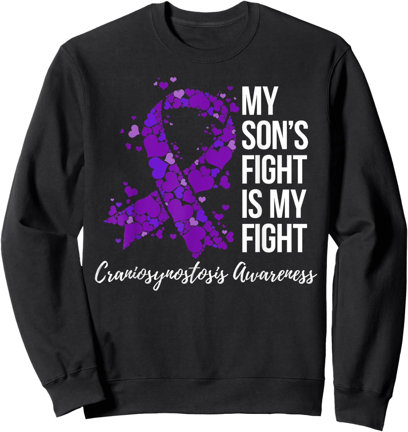My Son’s Fight Is My Fight Craniosynostosis Awareness Sweatshirt - Sweatshirt | Black