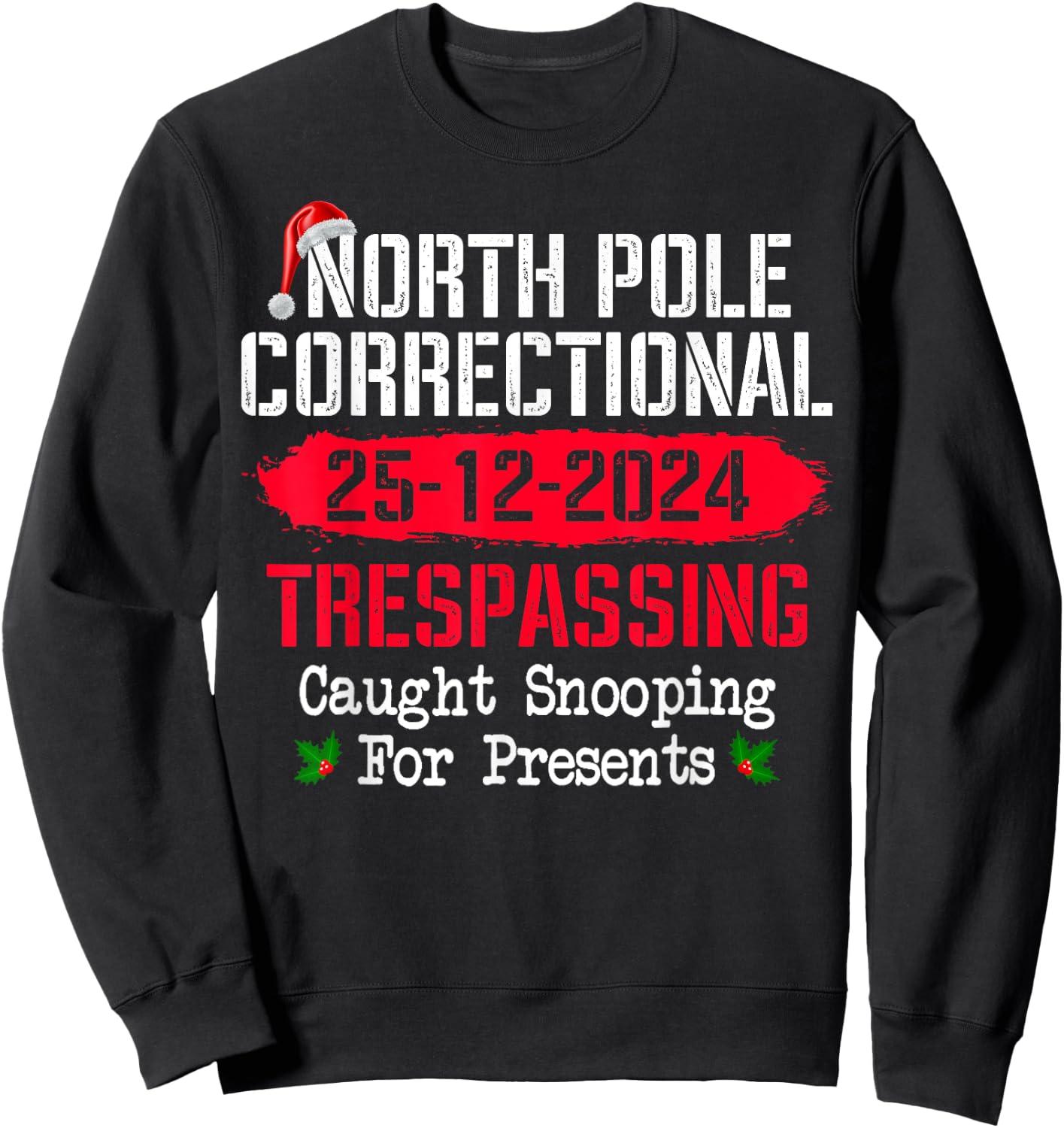 North Pole Correctional Trespassing Caught Snooping Presents Sweatshirt - Sweatshirt | Black