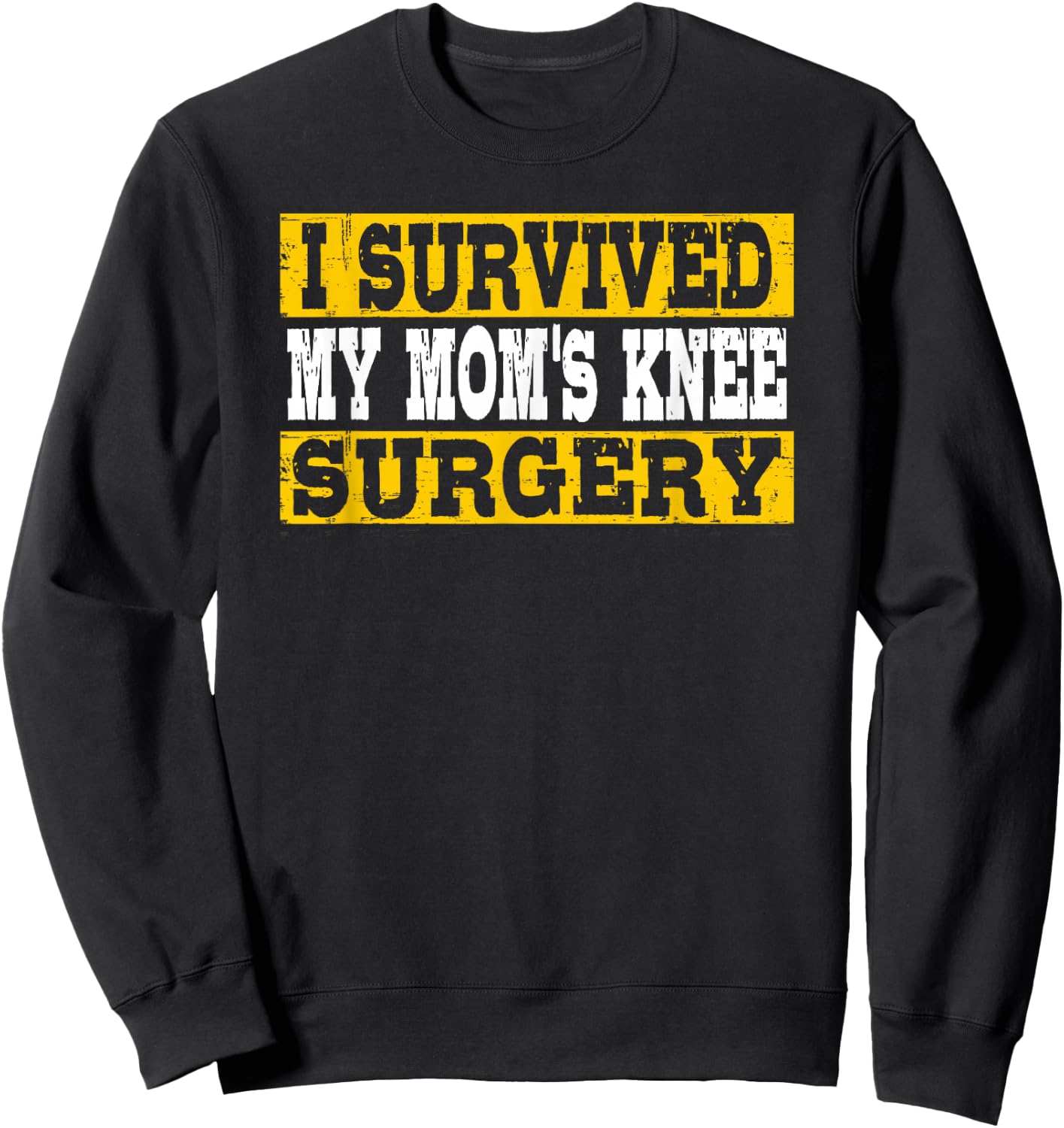 I Survived My Mom's Knee Surgery Sweatshirt - Sweatshirt | Black