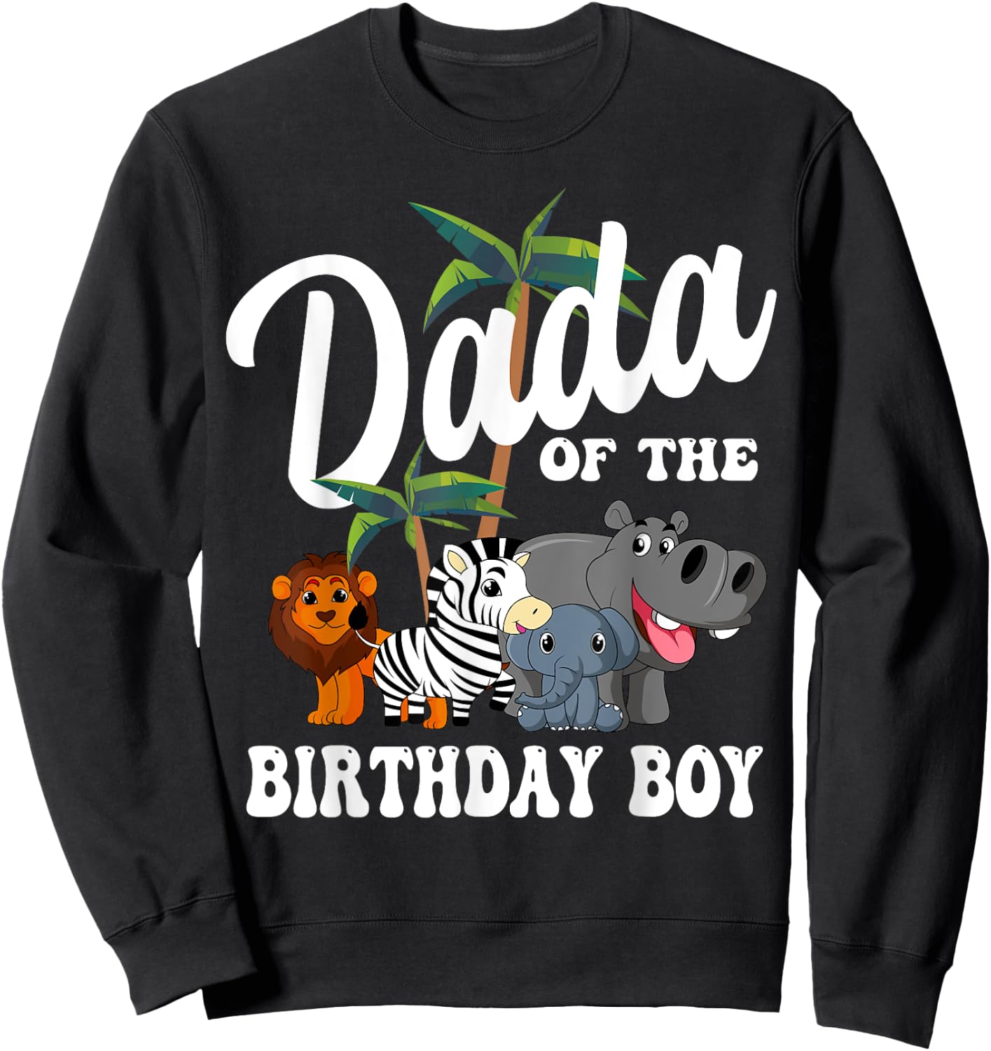 Dada of the Birthday Boy Zoo Bday Safari Celebration Sweatshirt - Sweatshirt | Black