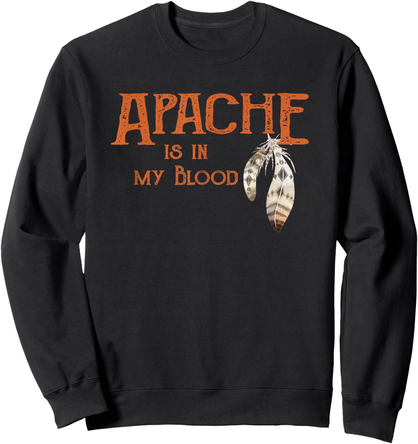 Apache is in My Blood Sweatshirt - Sweatshirt | Black