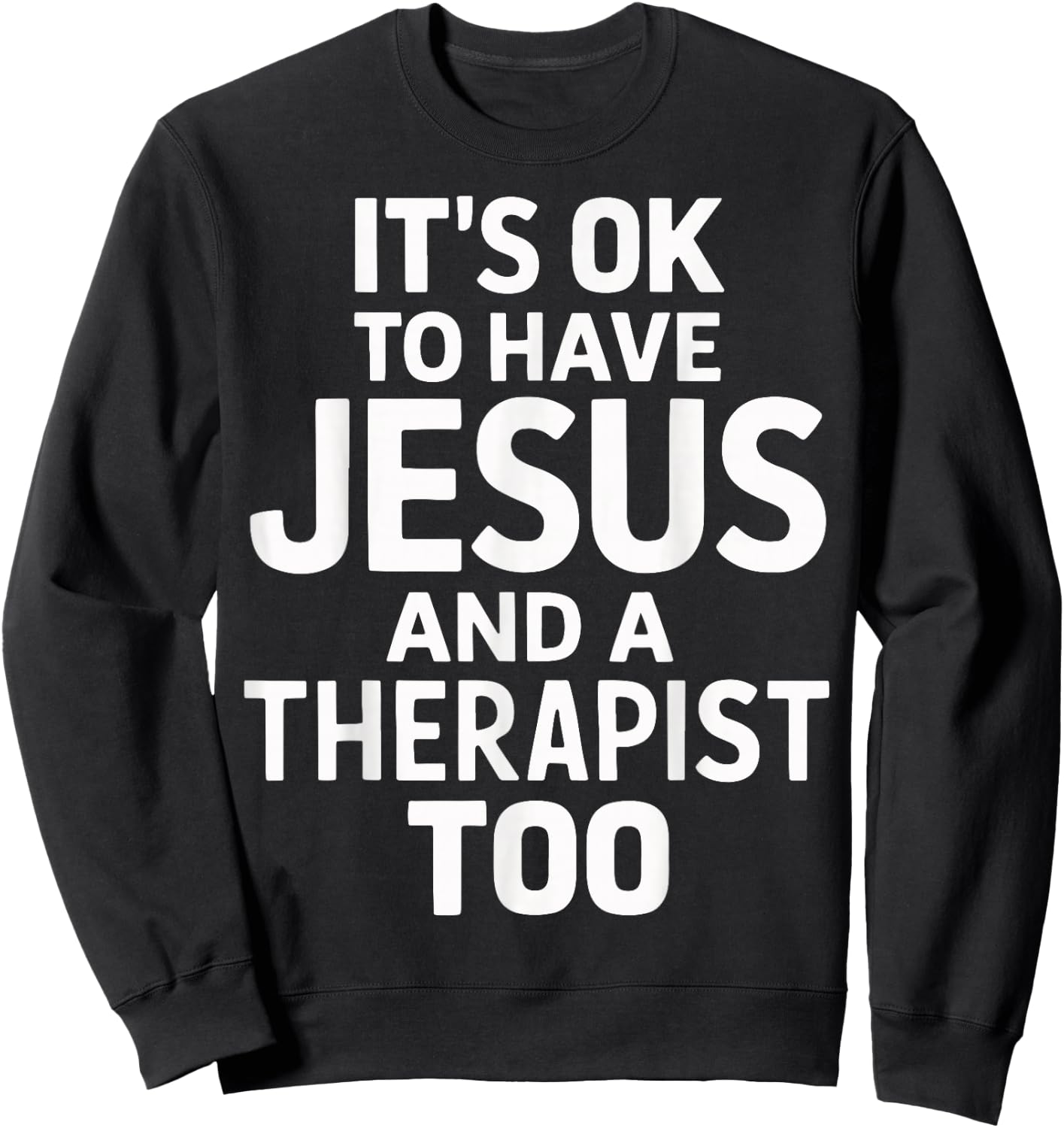 It's Ok To Have Jesus And A Therapist Too Sweatshirt - Sweatshirt | Black