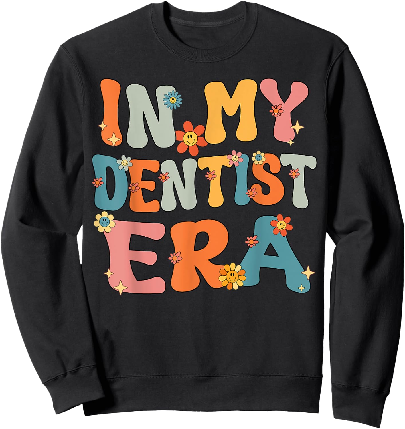 Cute In My Dentist Era Groovy Retro Dentist Mom Dad Funny Sweatshirt - Sweatshirt | Black