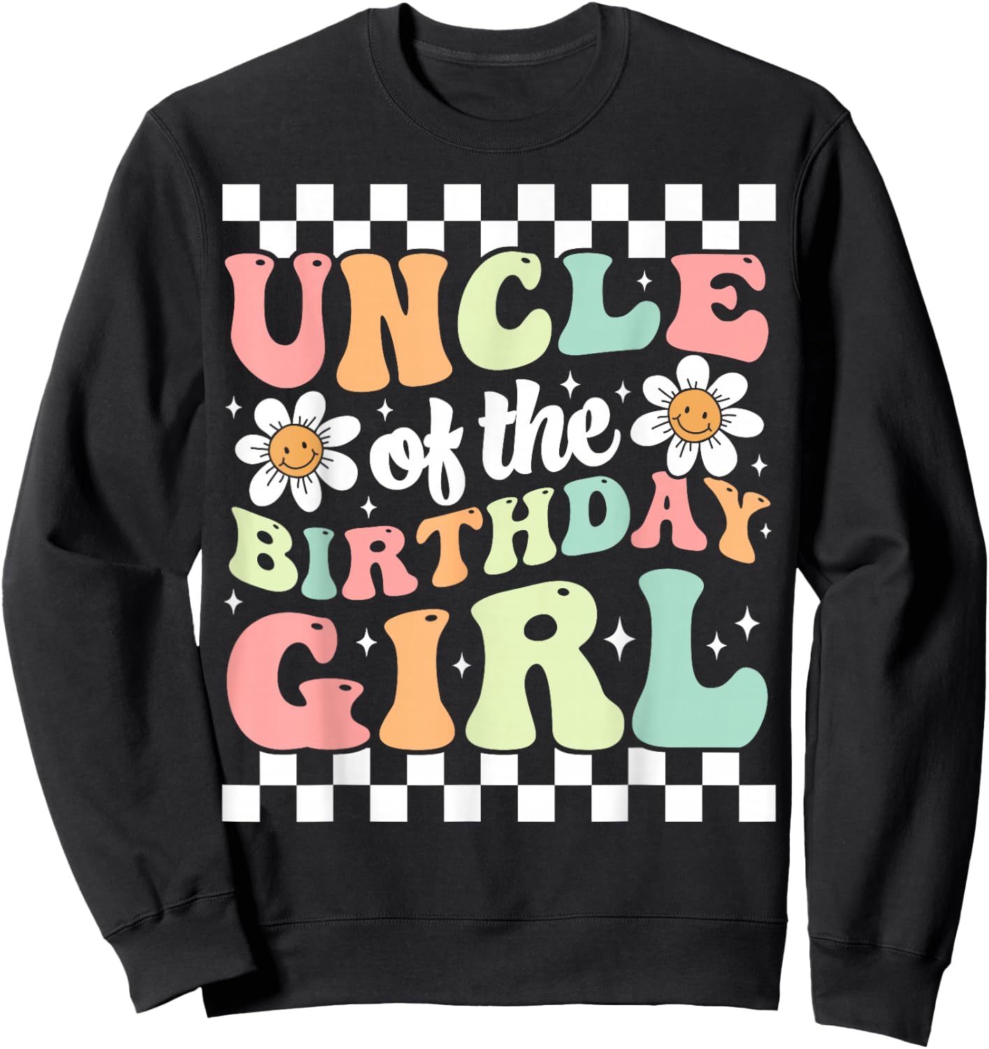 Uncle of The Birthday Girl Cute Family Groovy Birthday Party Sweatshirt - Sweatshirt | Black