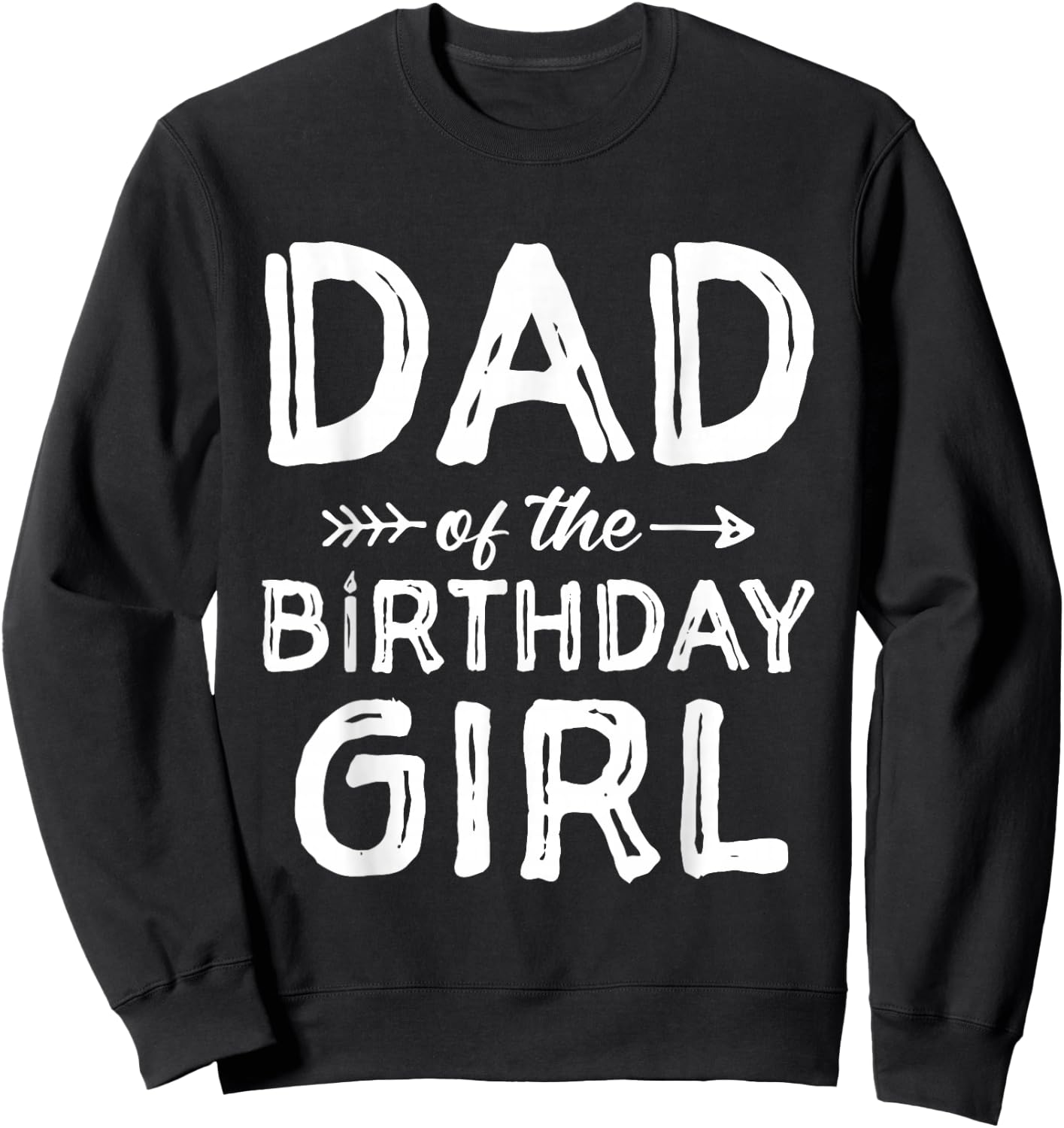 Dad of the Birthday Girl Father's Day Men Sweatshirt - Sweatshirt | Black