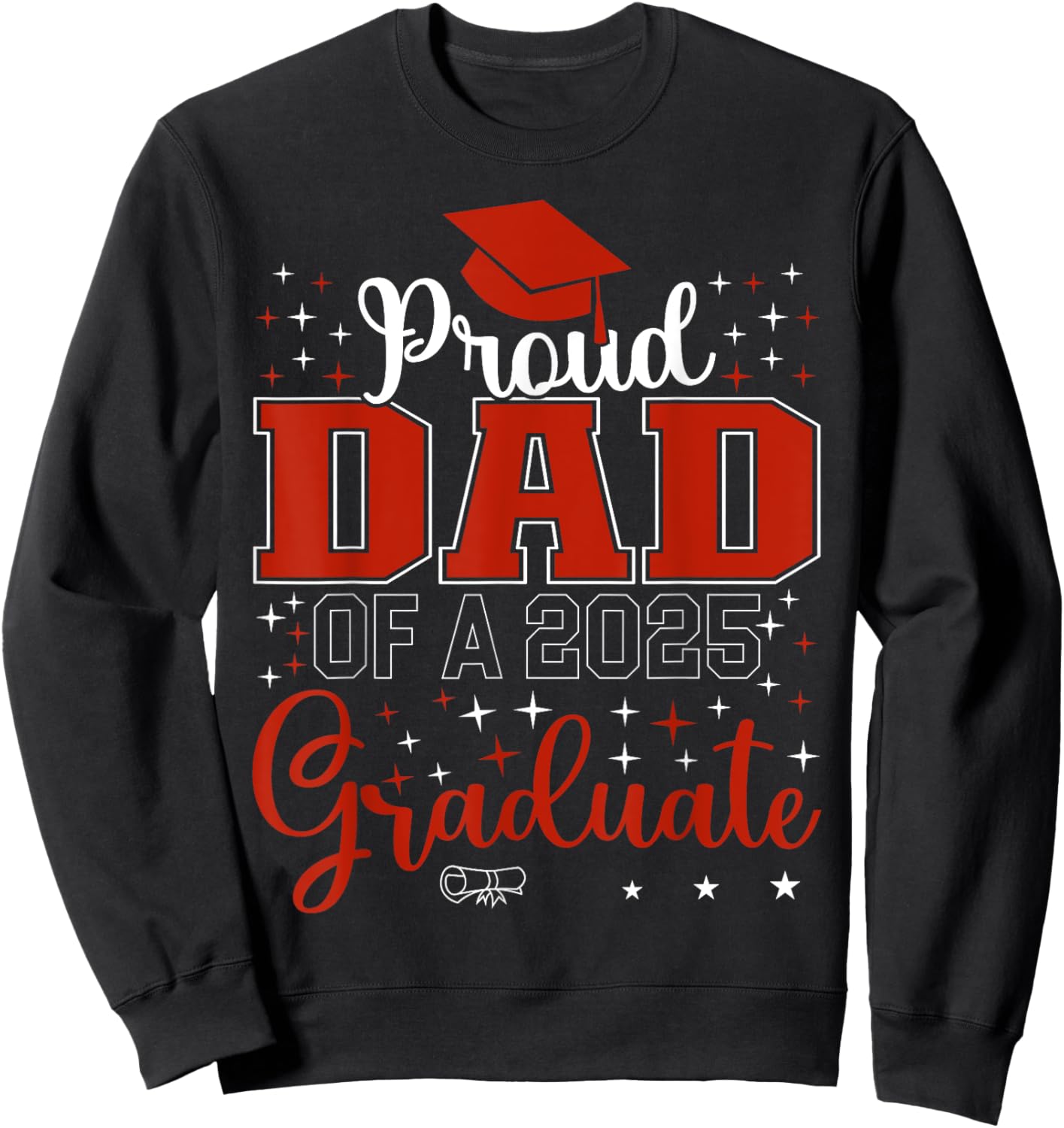Proud Dad of a class of 2025 graduate for graduation Sweatshirt - Sweatshirt | Black