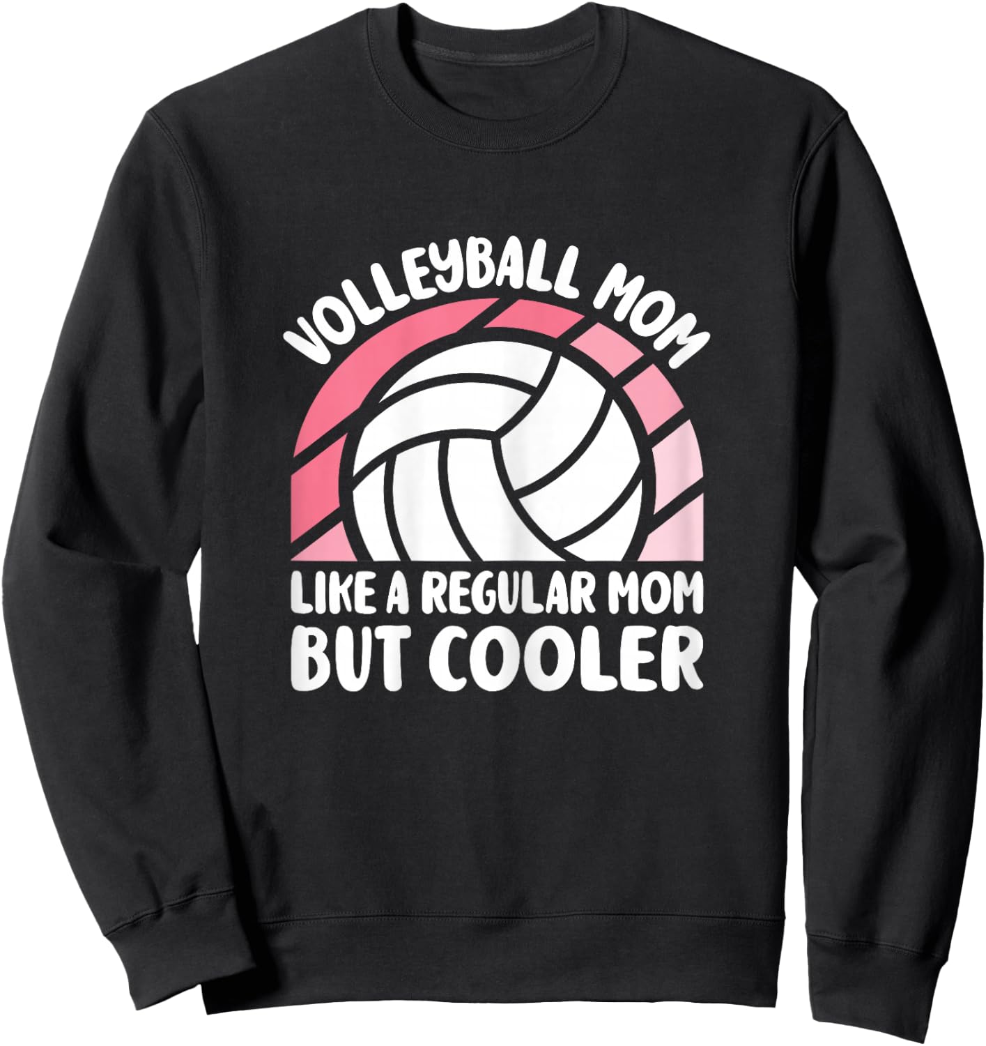 Volleyball Mom Like A Regular Mom But Cooler Cute Volleyball Sweatshirt - Sweatshirt | Black