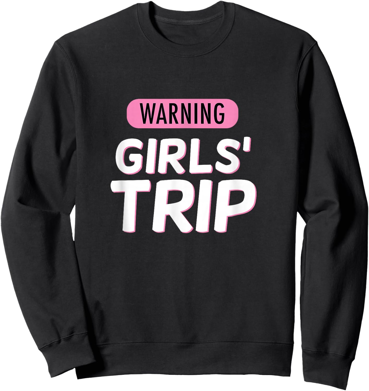 Warning Girls Trip, Cute Graphic Squad Vacation Sweatshirt - Sweatshirt | Black