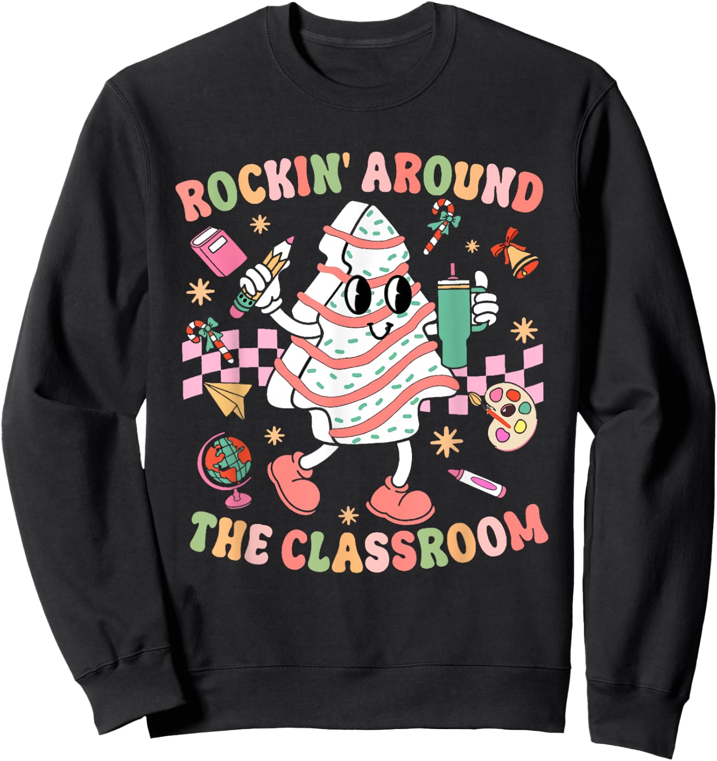 Groovy Rocking Around Classroom Teacher Christmas Tree Cake Sweatshirt - Sweatshirt | Black