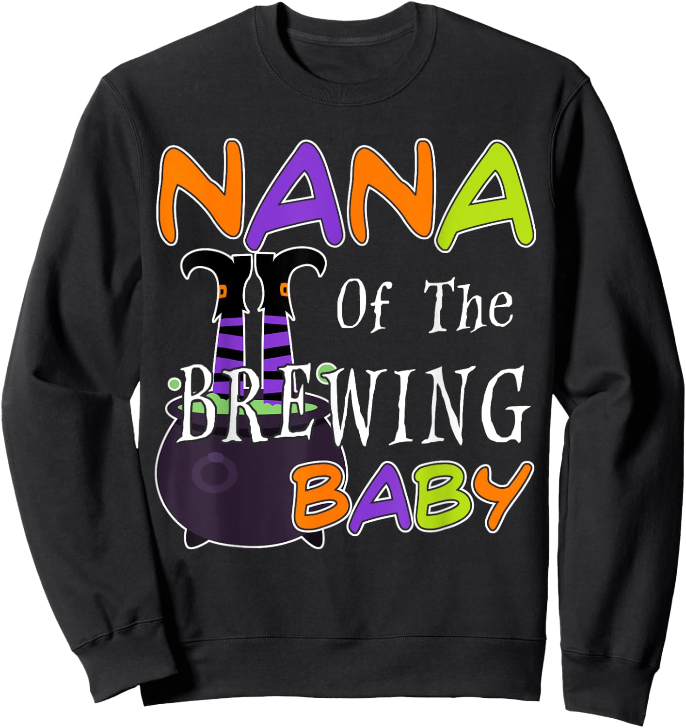 Funny Nana Of The Brewing Baby Halloween Witch Baby Shower Sweatshirt - Sweatshirt | Black