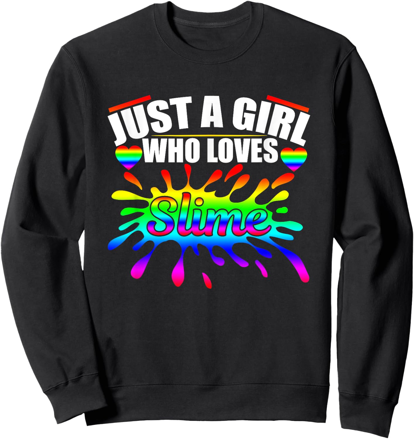 Just A Girl Who Loves Slime T Shirt Queen Girls Party Gifts Sweatshirt - Sweatshirt | Black