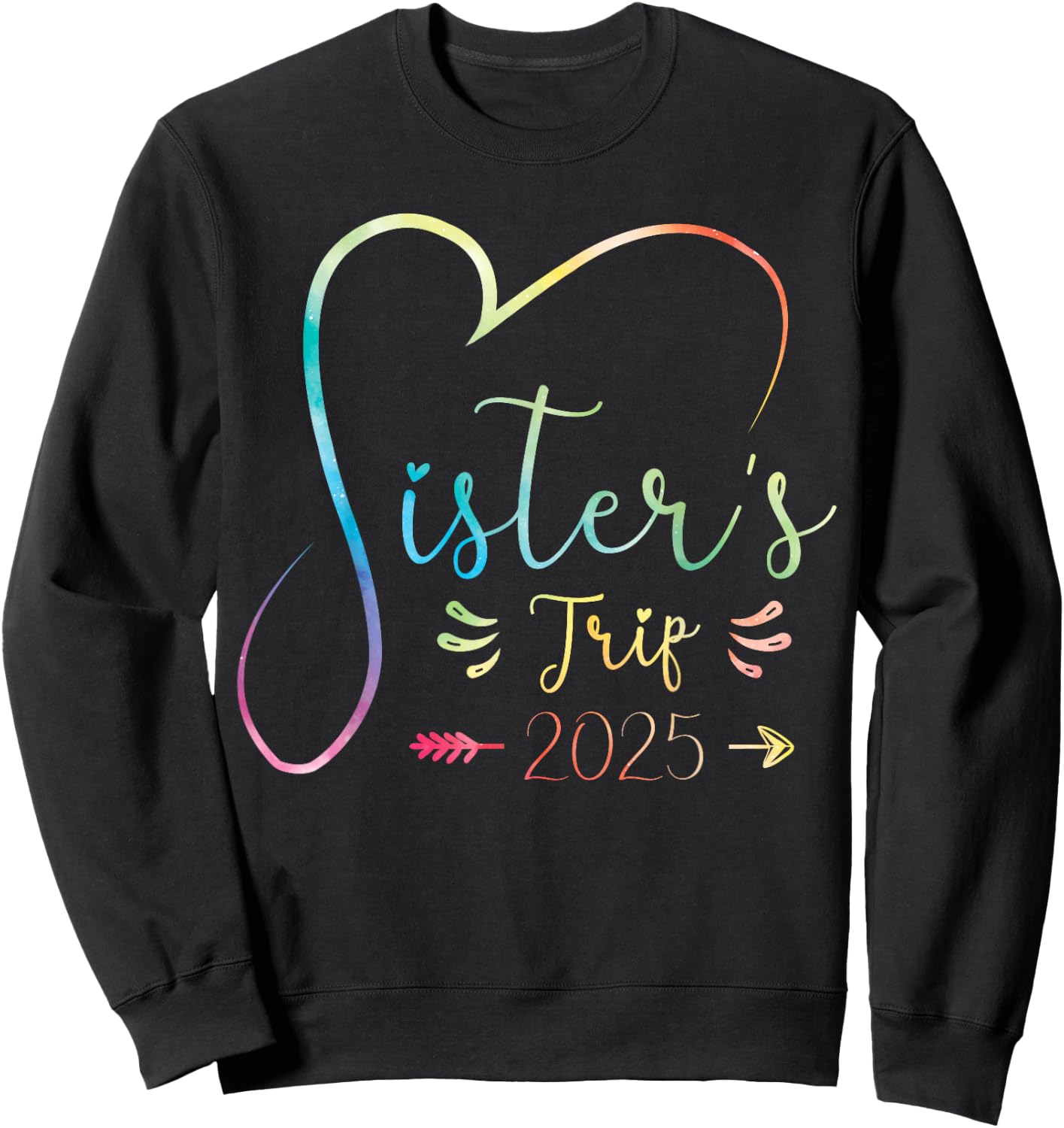 Sisters Trip 2025 Shirt Girls Road Trip 2025 Vacation Lovers Sweatshirt - Sweatshirt | Black