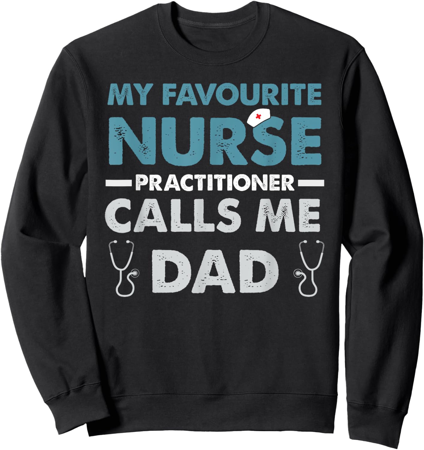 My Favorite Nurse Practitioner Calls Me Dad Father's Day Sweatshirt - Sweatshirt | Black