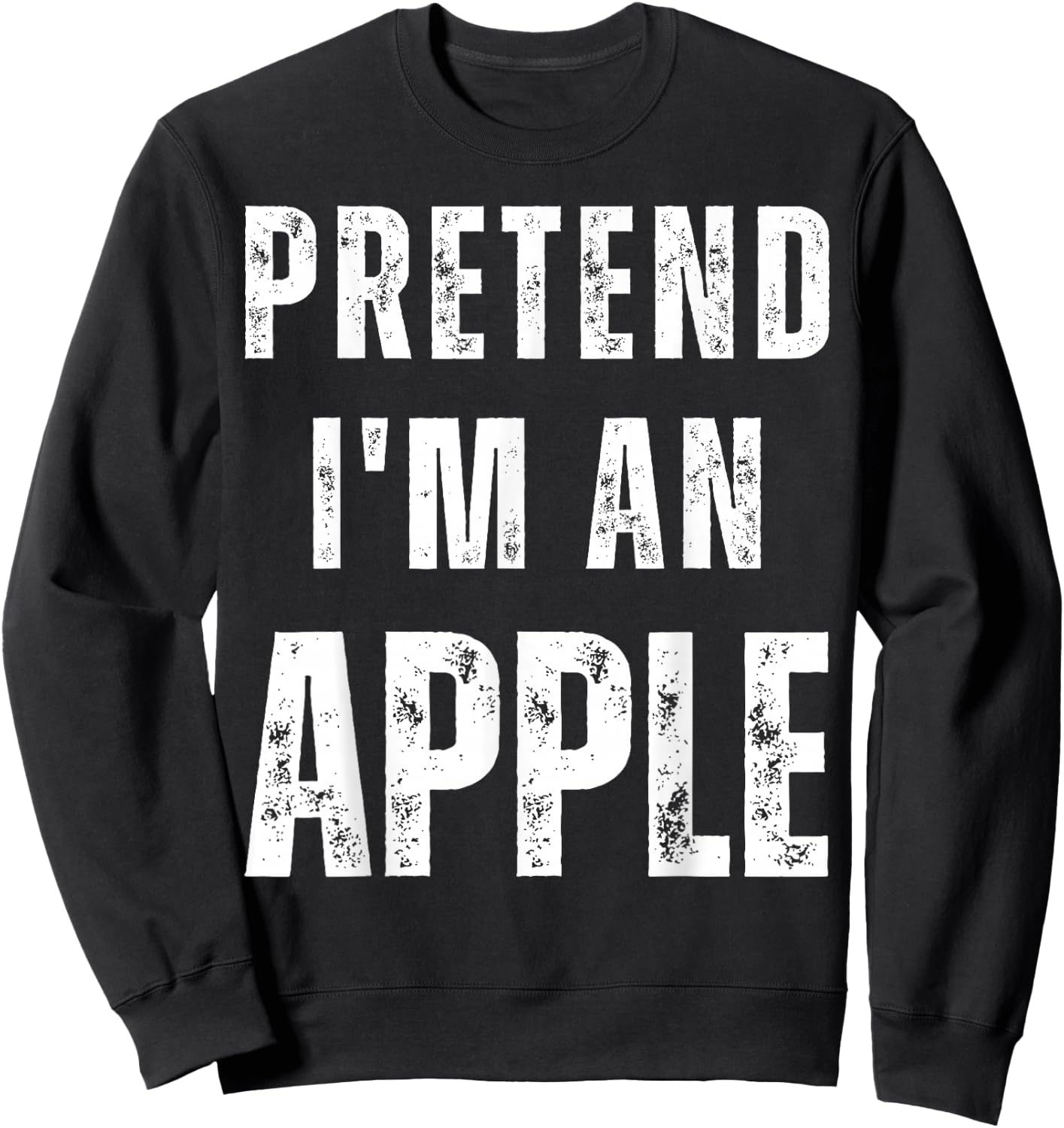 Pretend I'm an Apple Matching Costume Funny Halloween Sweatshirt - Sweatshirt | Black