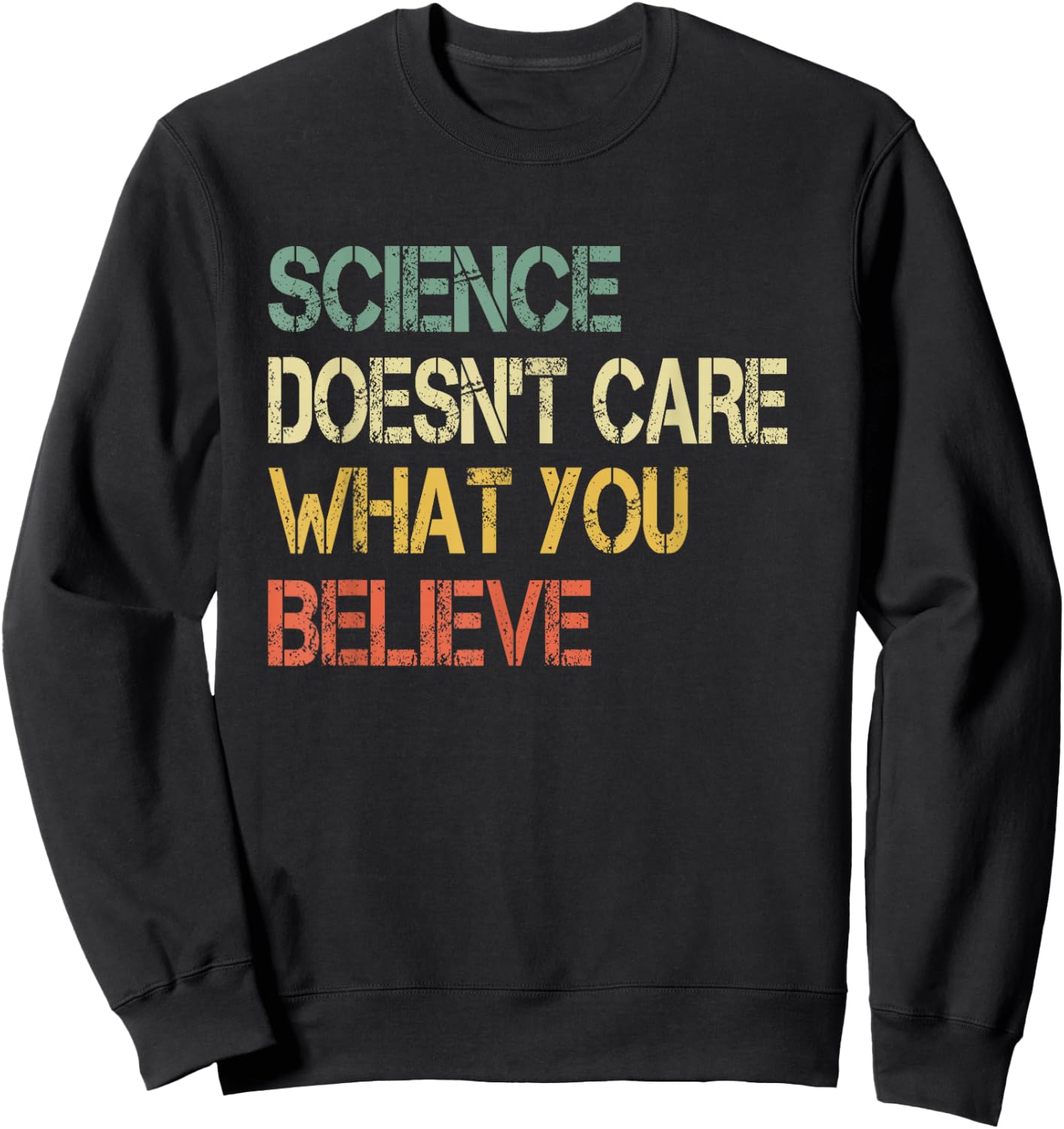 Funny Science Doesn't Care What You Believe Men Teacher Nerd Sweatshirt - Sweatshirt | Black