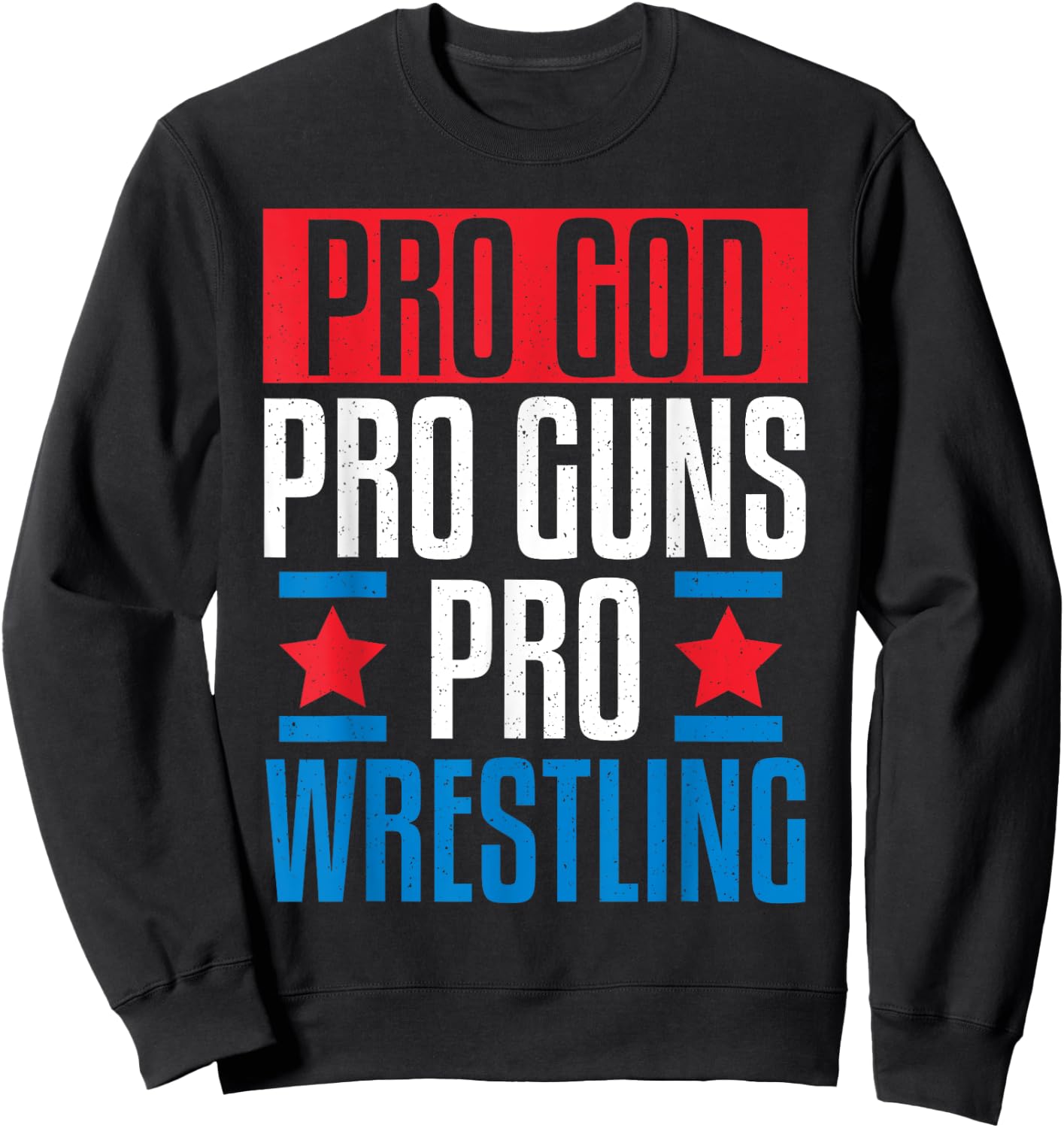 Pro God Pro Guns Pro Wrestling Sweatshirt - Sweatshirt | Black