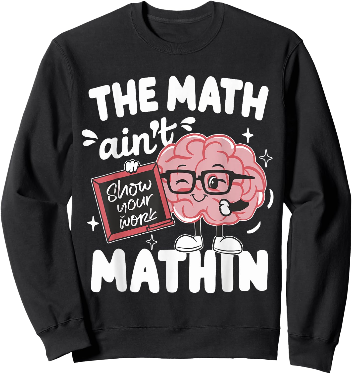 The Math Ain't Mathin Funny Math Teacher Sweatshirt - Sweatshirt | Black