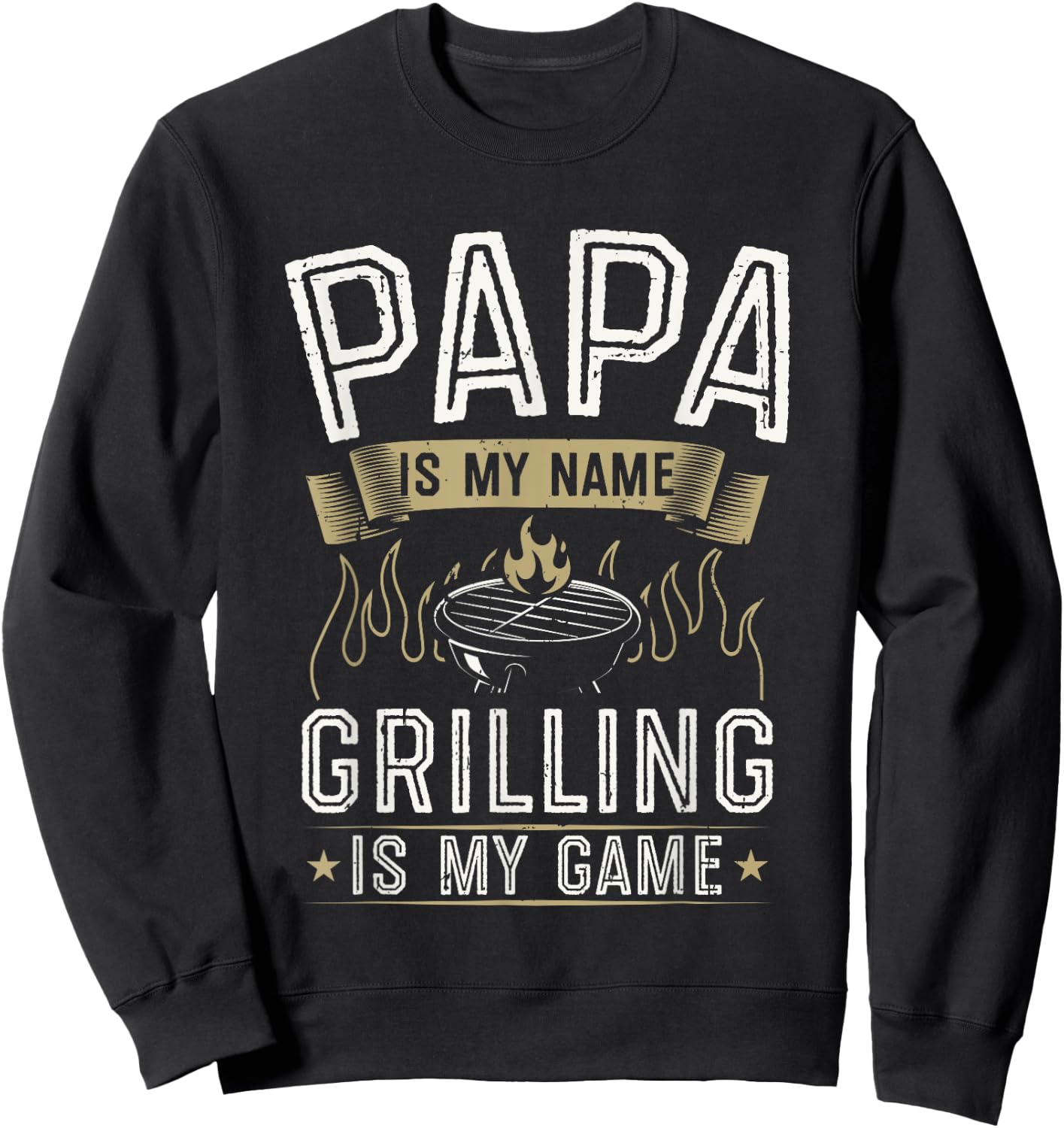 Papa Is My Name Grilling Is My Game Funny Barbecue BBQ Sweatshirt - Sweatshirt | Black