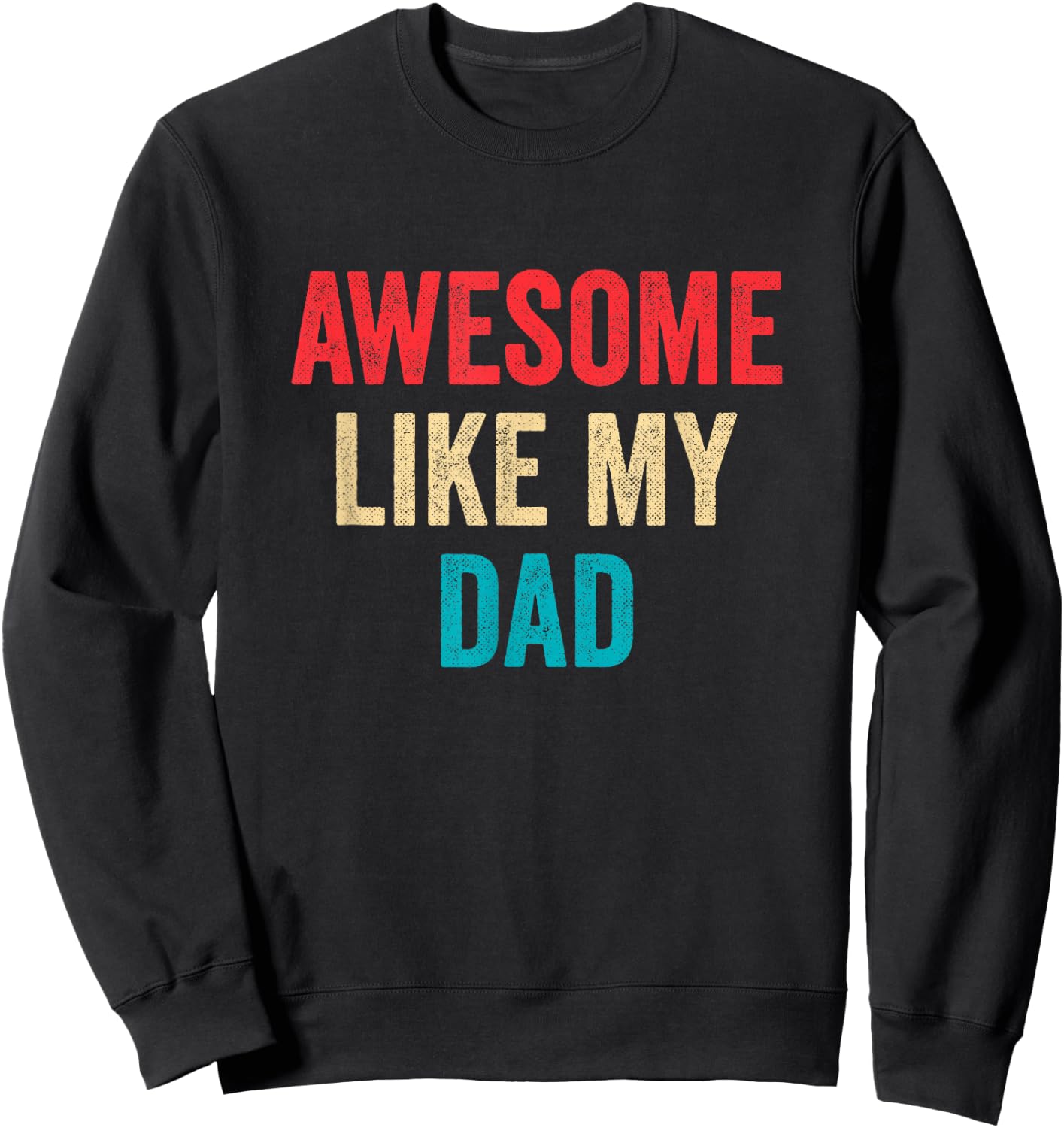Awesome Like My Dad Sweatshirt - Sweatshirt | Black