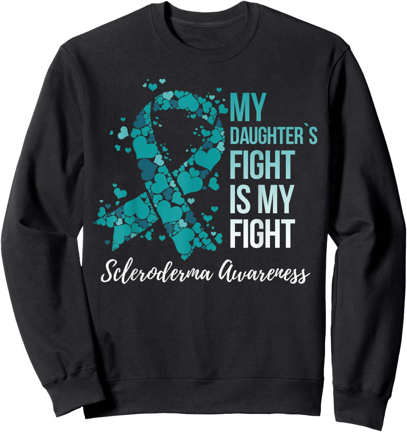 My Daughter’s Fight Is My Fight Scleroderma Awareness Sweatshirt - Sweatshirt | Black
