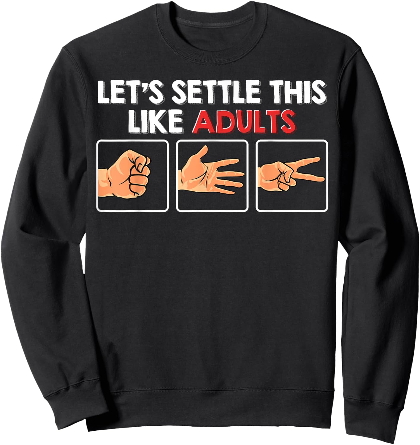 Let's Settle This Like Adults Funny Rock Paper Scissor Sweatshirt - Sweatshirt | Black