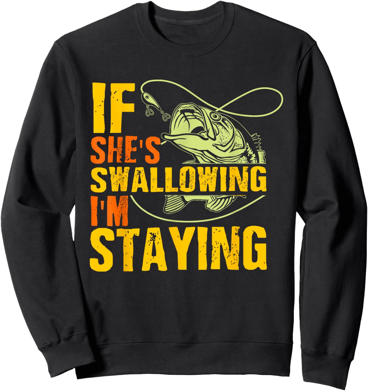 If She's Swallowing I'm Staying Fun Outdoor Fishing Sweatshirt - Sweatshirt | Black