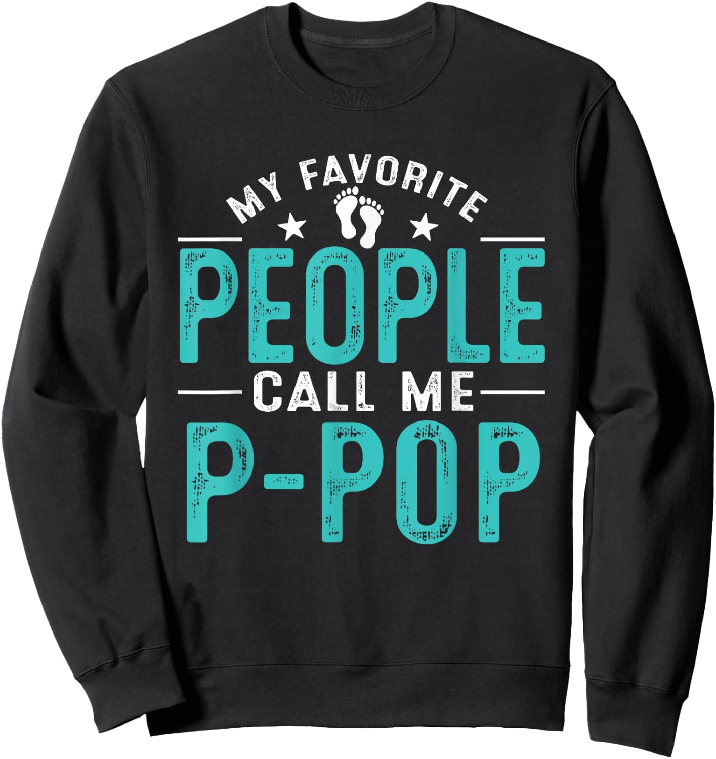 My Favorite People Call Me P-pop Vintage Funny P-pop Father Sweatshirt - Sweatshirt | Black