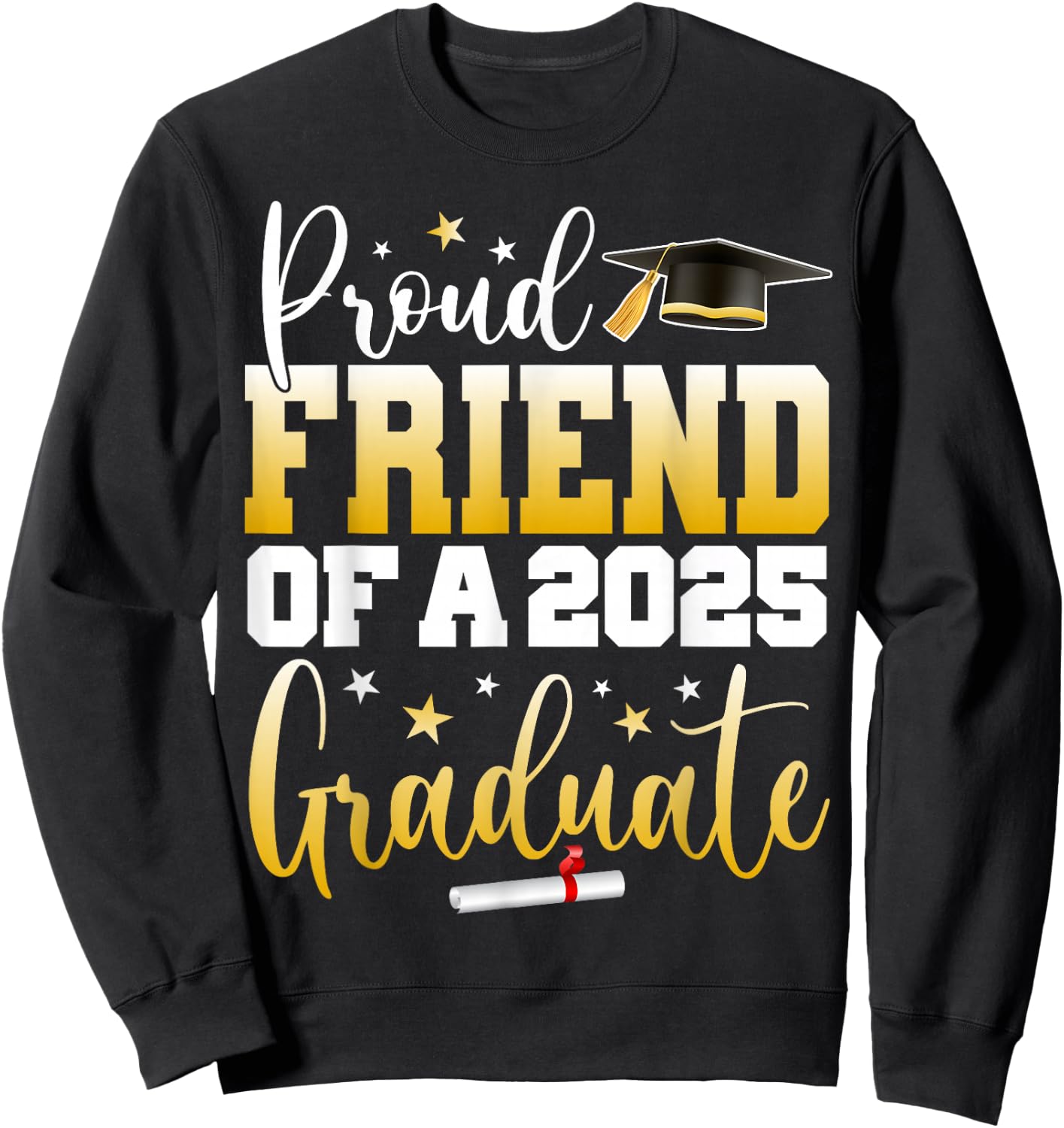 Friend Senior 2025 Proud Friend Of A Class Of 2025 Graduate Sweatshirt - Sweatshirt | Black