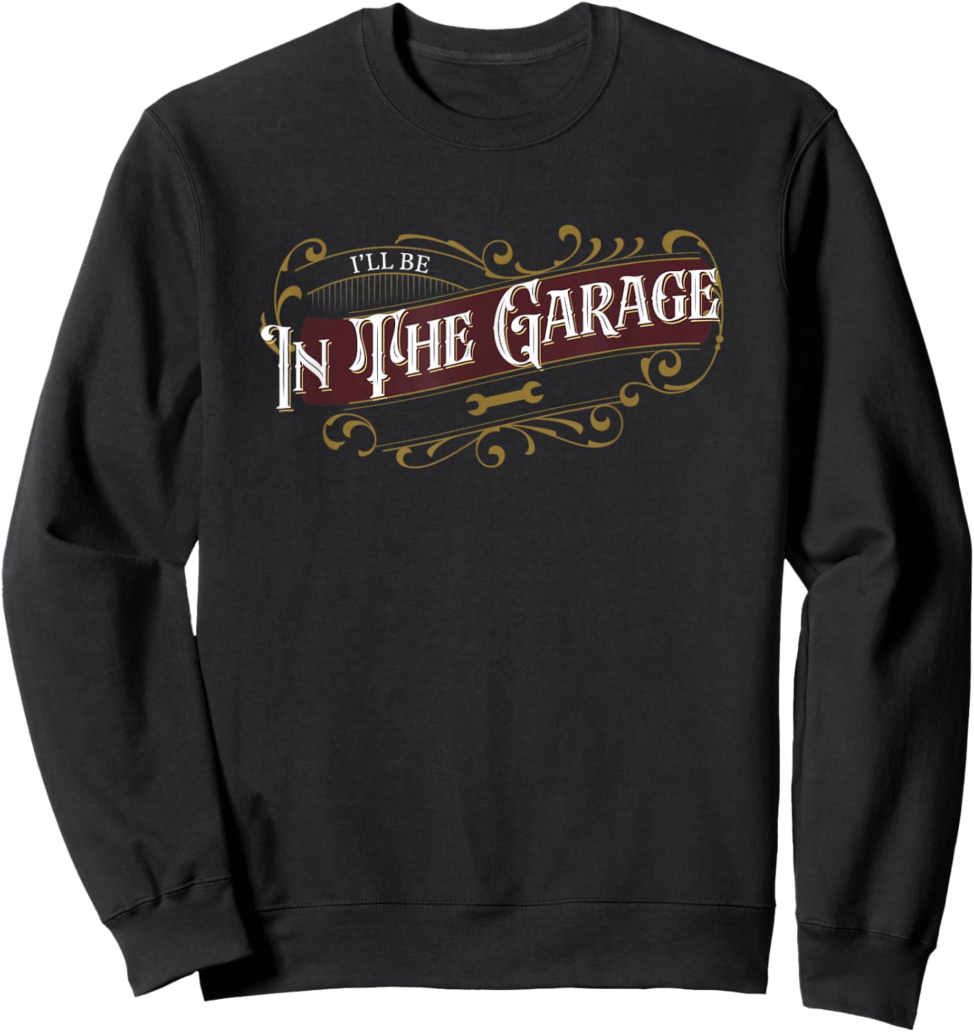 I'll Be in The Garage Sweatshirt - Sweatshirt | Black