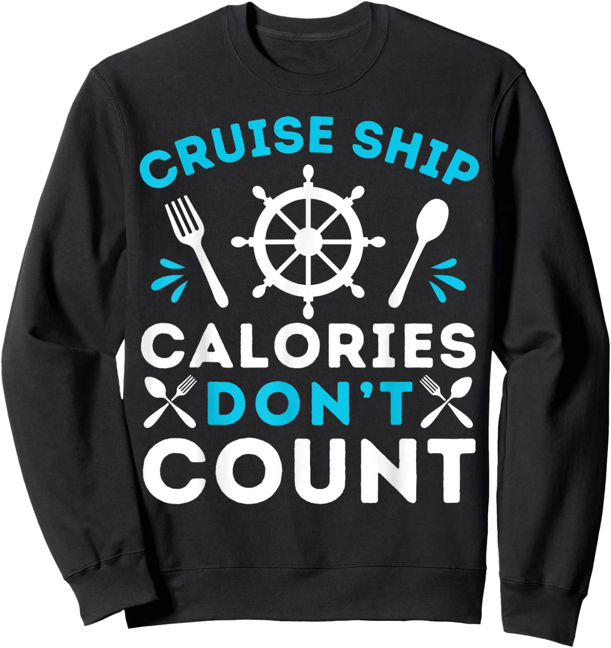 Cruise Ship Calories Don't Count Cruising Ship Vacation Sweatshirt - Sweatshirt | Black
