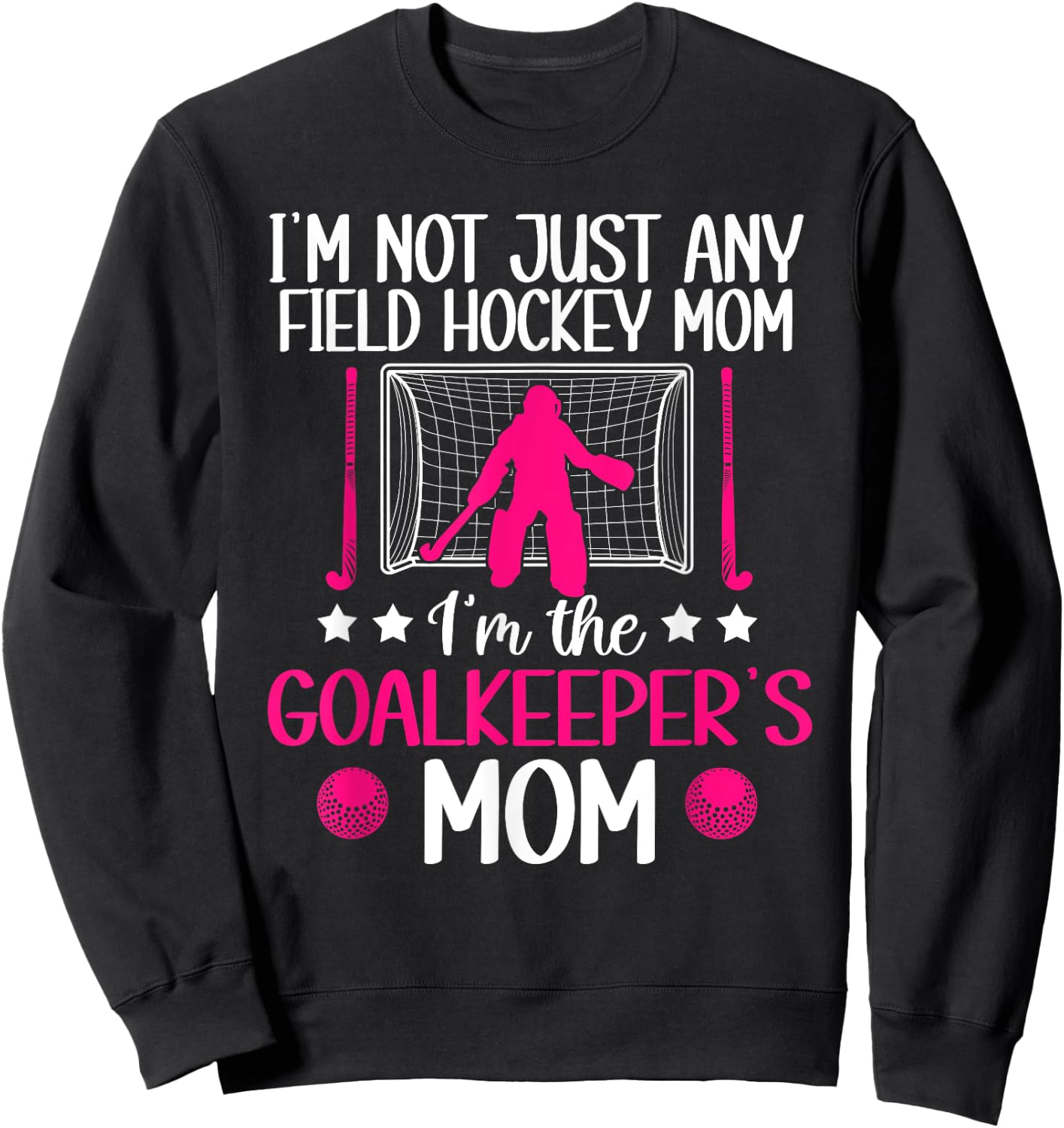 Field Hockey Goalkeeper Mom Field Hockey Goalie Mother Sweatshirt - Sweatshirt | Black