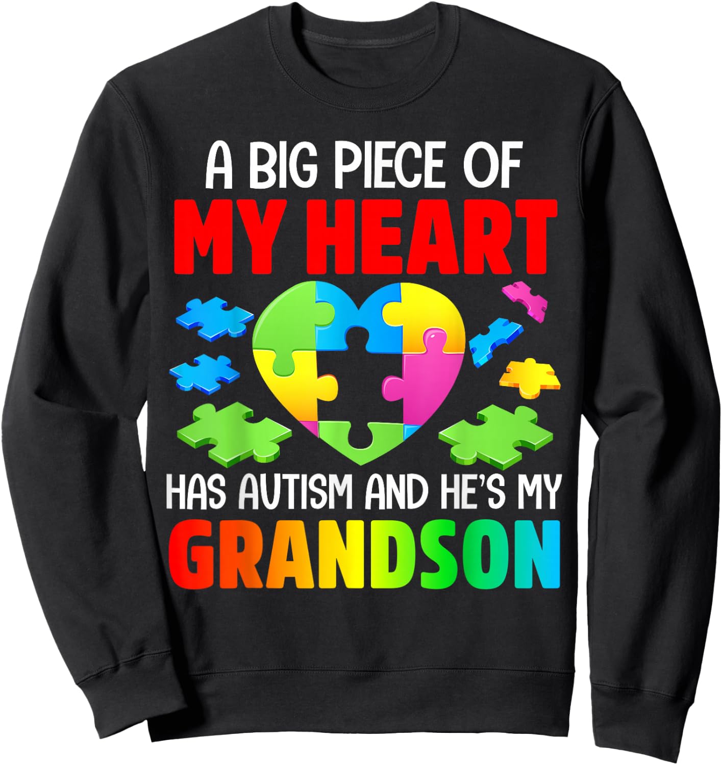 A Big Piece Of My Heart Has Autism and He's My Grandson Sweatshirt - Sweatshirt | Black