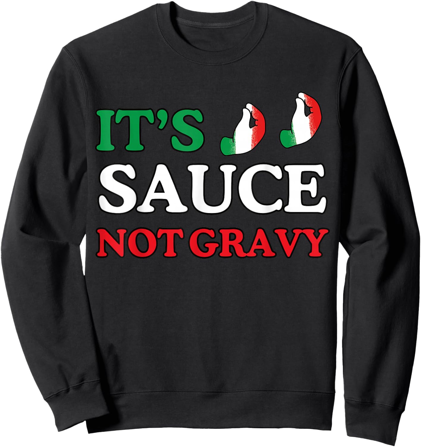 It's Sauce Not Gravy Funny Italian Themed Sayings Shirts Sweatshirt - Sweatshirt | Black