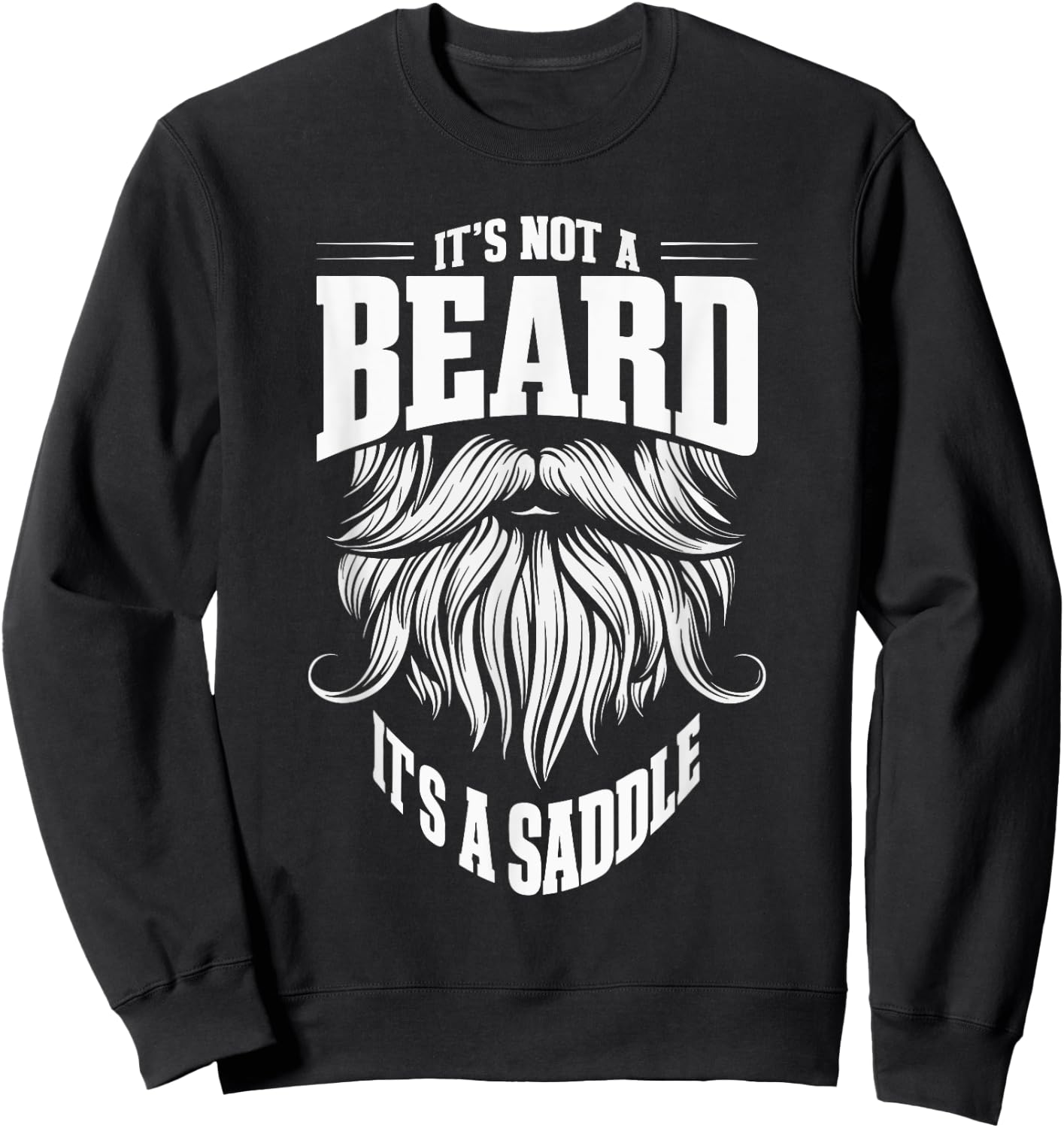 It's Not A Beard It's A Saddle Sweatshirt - Sweatshirt | Black