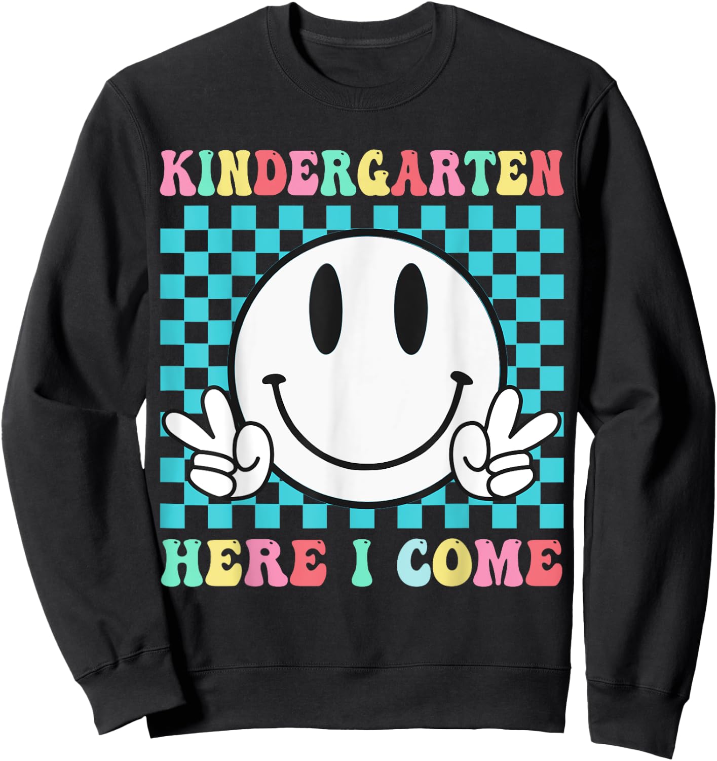 First Day Of Kindergarten Here I come School Kindergarten Sweatshirt - Sweatshirt | Black