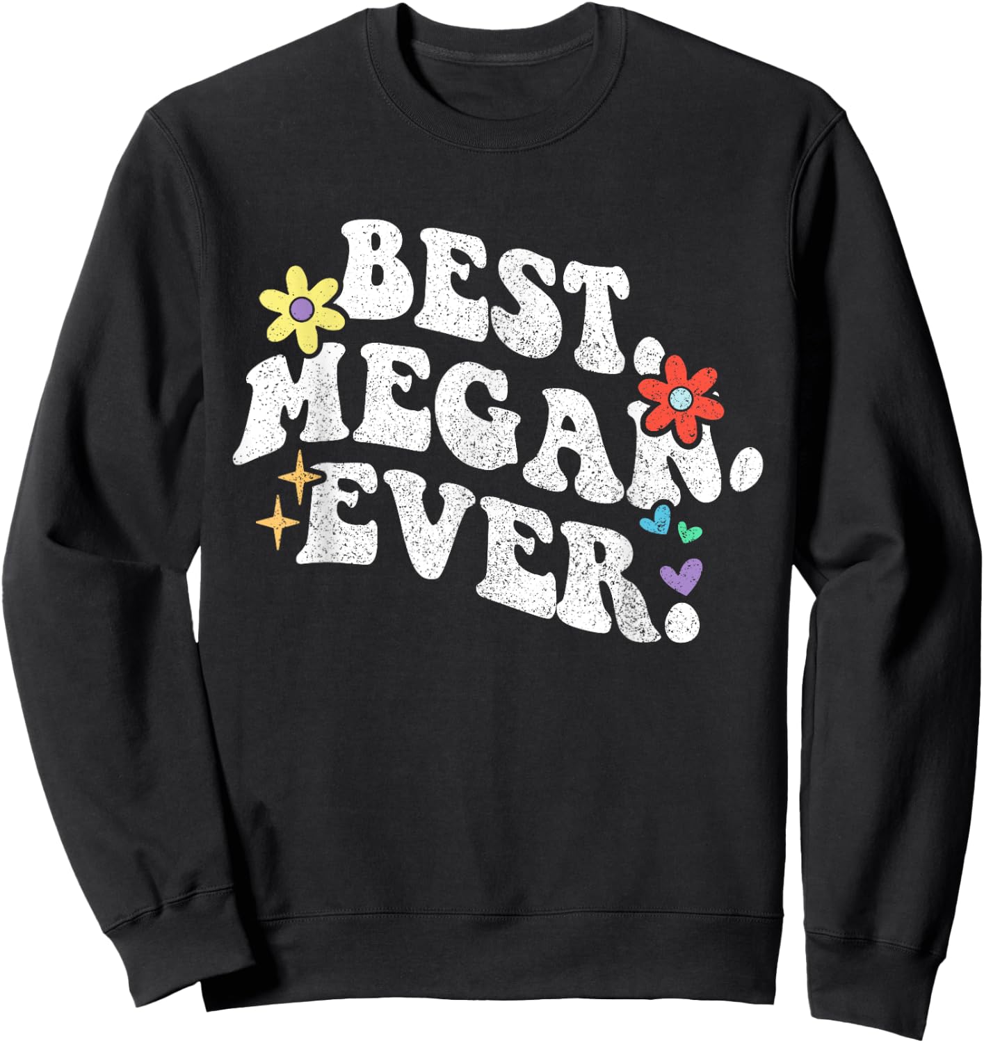 Retro Groovy Best Megan Ever First Name Mother's Day Girl Sweatshirt - Sweatshirt | Black