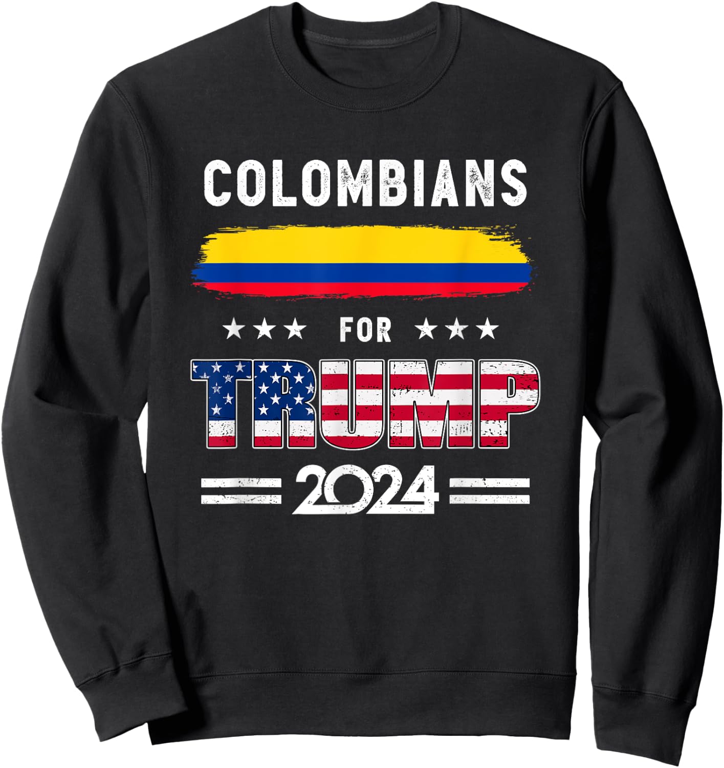Colombians for Trump 2024 Colombia Flag Patriotic Supporter Sweatshirt - Sweatshirt | Black