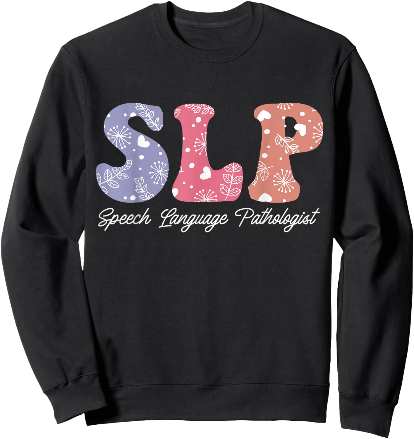 Speech Therapy Floral Speech Language Pathologist SLP Women Sweatshirt - Sweatshirt | Black