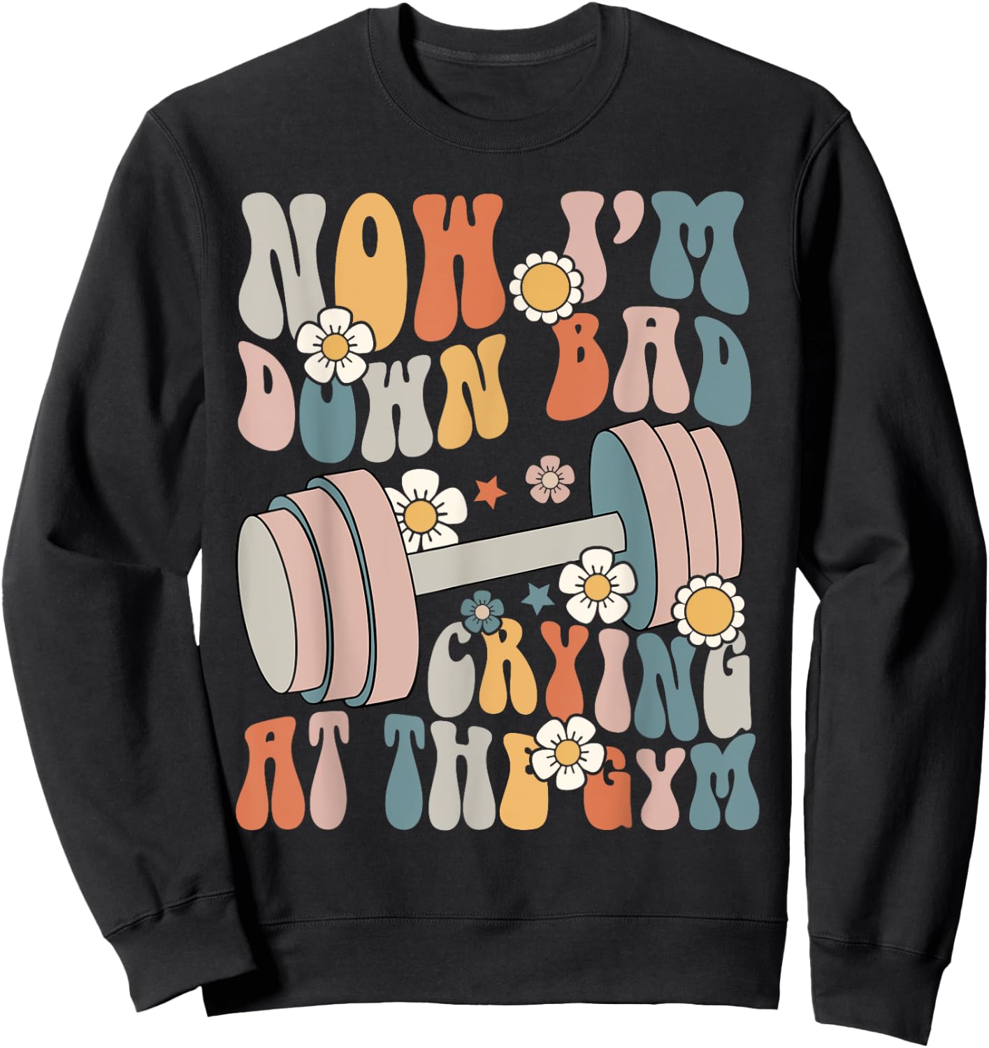 Funny Groovy Now I'm Down Bad Crying At The Gym Sweatshirt - Sweatshirt | Black