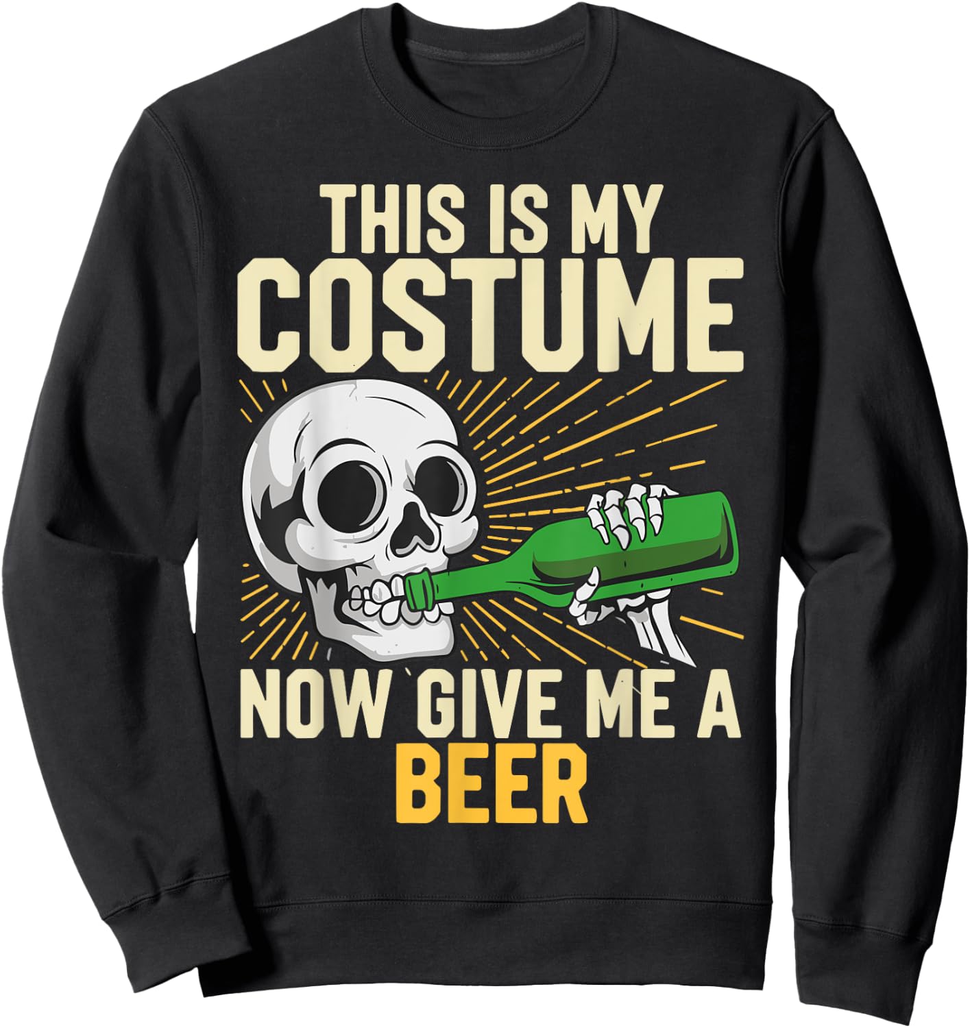 This Is My Costume Now Give Me A Beer Halloween Costume Joke Sweatshirt - Sweatshirt | Black