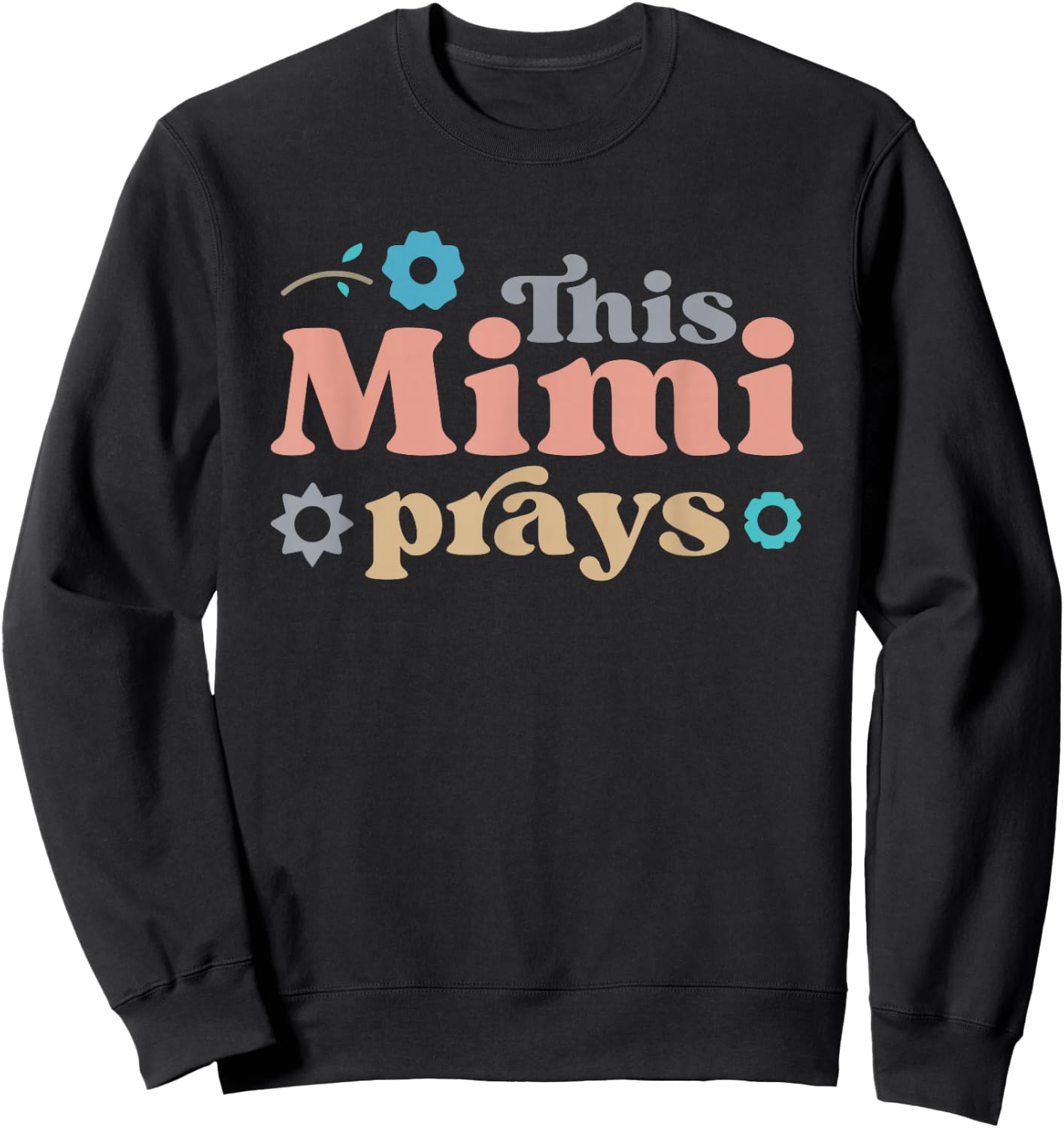 Grandma Christian God This Mimi Prays , Small, Black Sweatshirt - Sweatshirt | Black