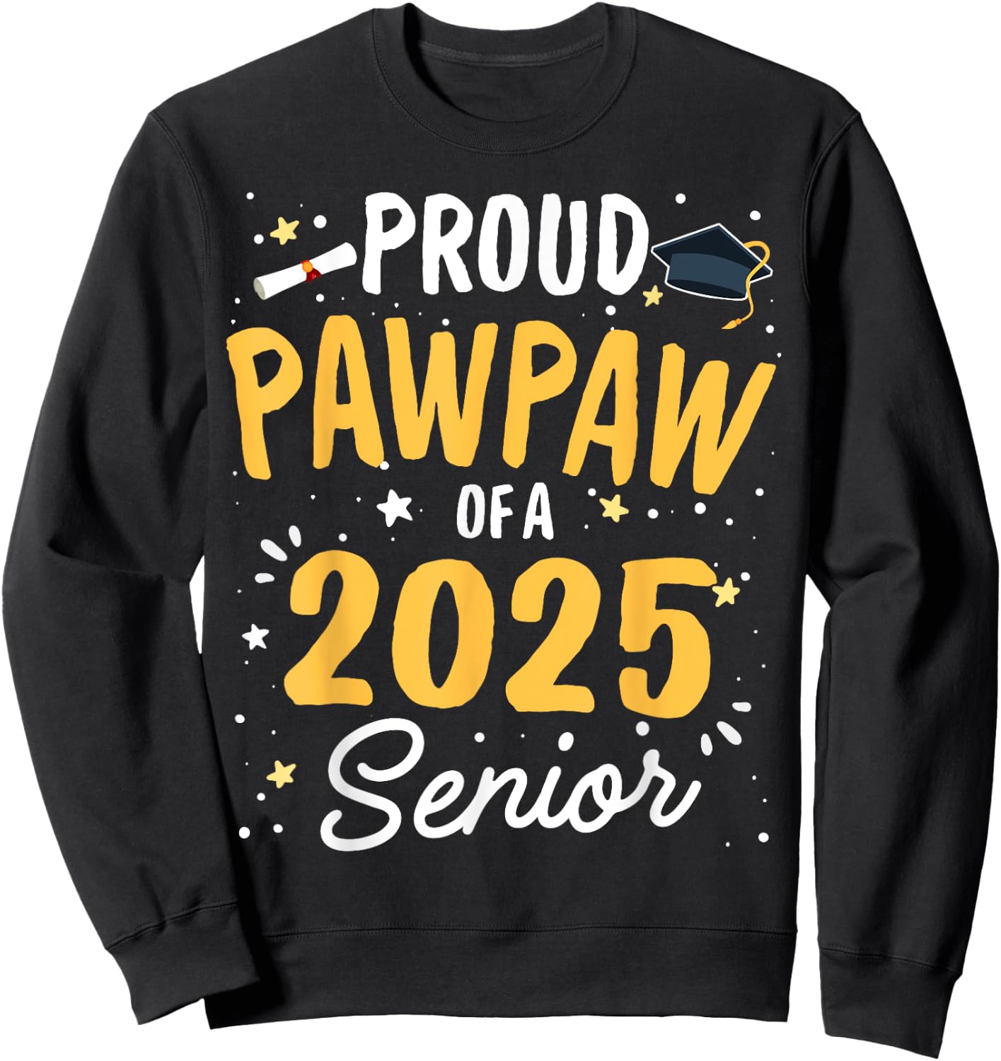 Proud Pawpaw Of A 2025 Senior Graduation Class 2025 Senior Sweatshirt - Sweatshirt | Black
