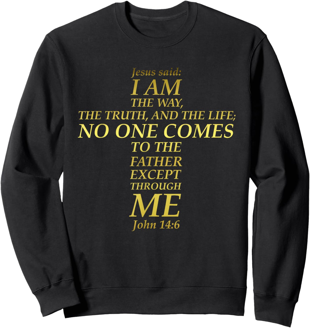 Jesus Way Truth Life Cross Bible Verse Scripture John 14:6 Sweatshirt - Sweatshirt | Black